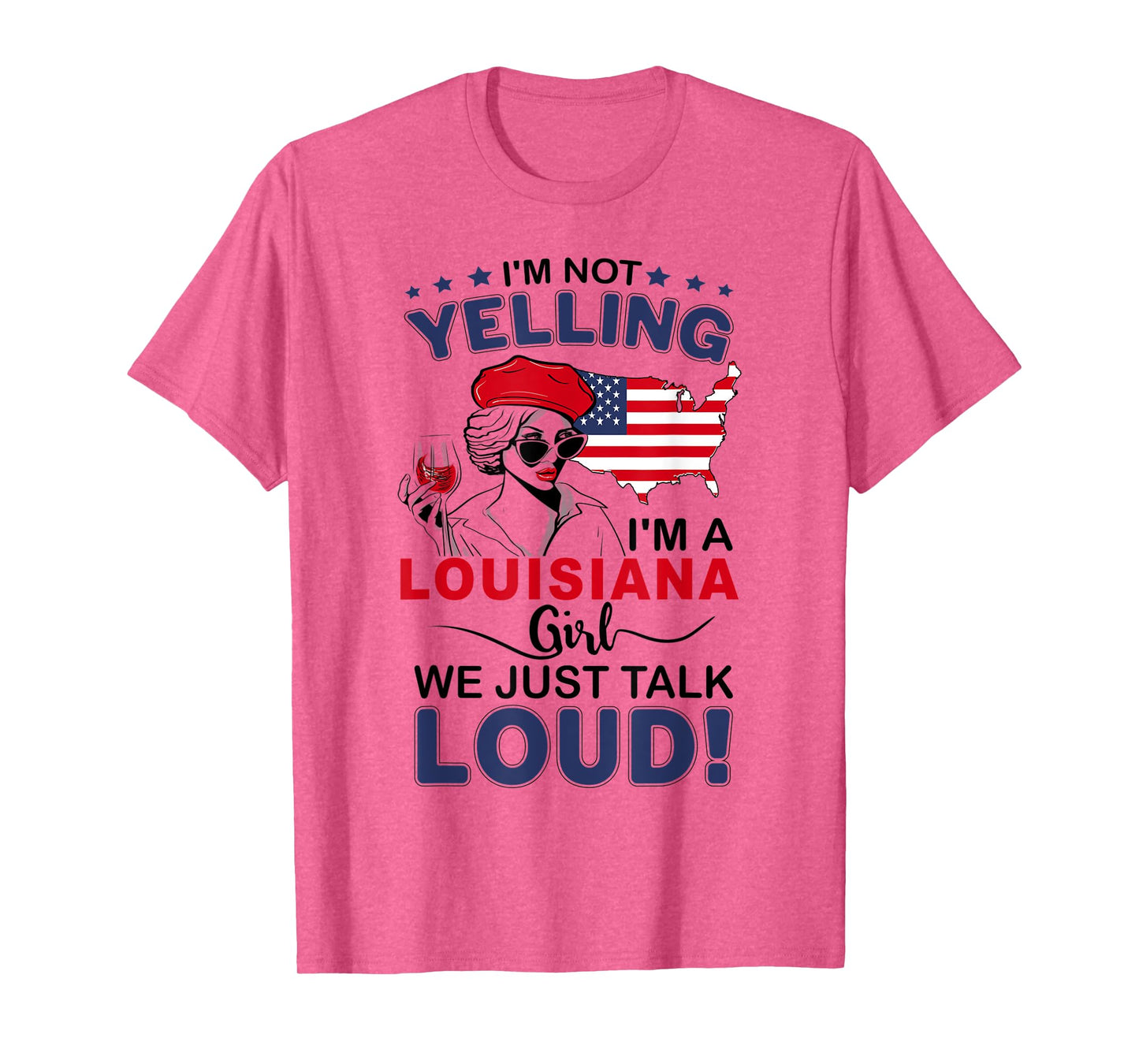 I'm Not Yelling I'm A Louisiana Girl We Just Talk Loud T-Shirt
