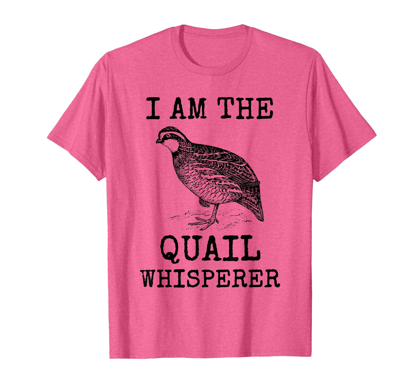 I Am The Quail Whisperer Fun Bird Hunting Cool Bobwhite Gift T-Shirt