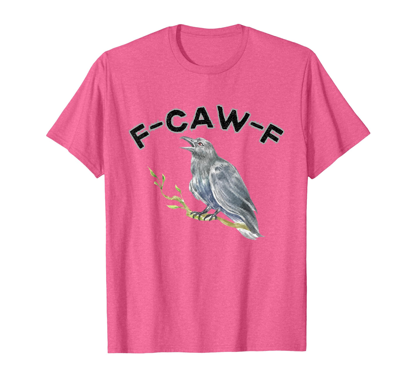 F-Caw-F Funny Black Bird Saying, Hilarious Sayings F Caw T-Shirt