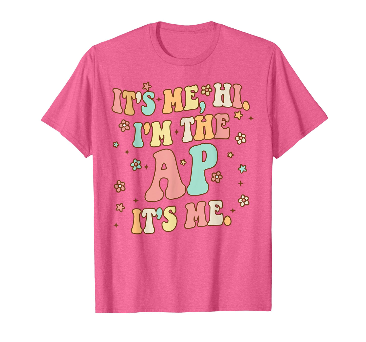 It's Me Hi I'm The Ap It's Me Funny Assistant Principal T-Shirt