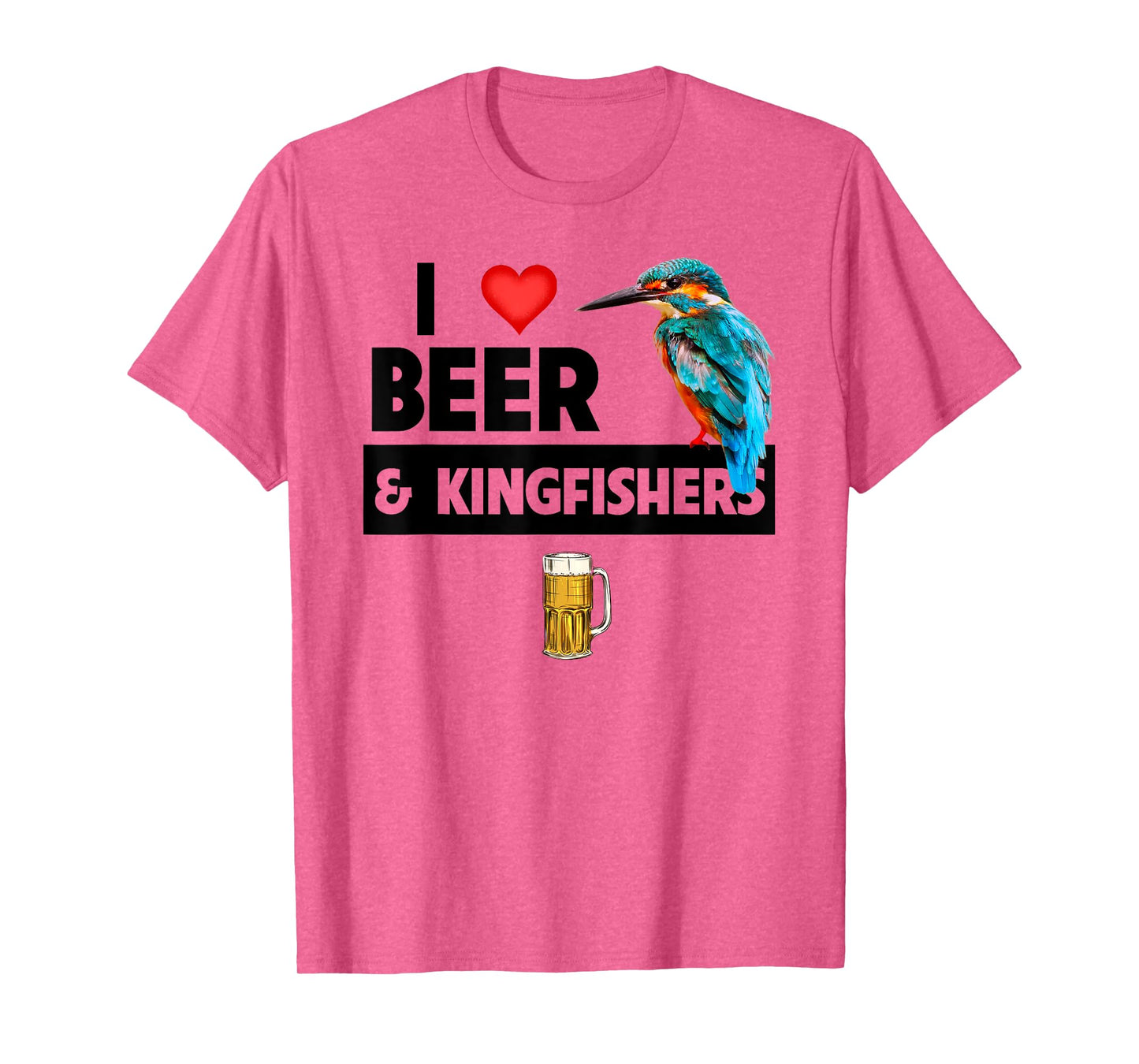 I Love Beer and Kingfishers Bird Watching Drinking Camping T-Shirt