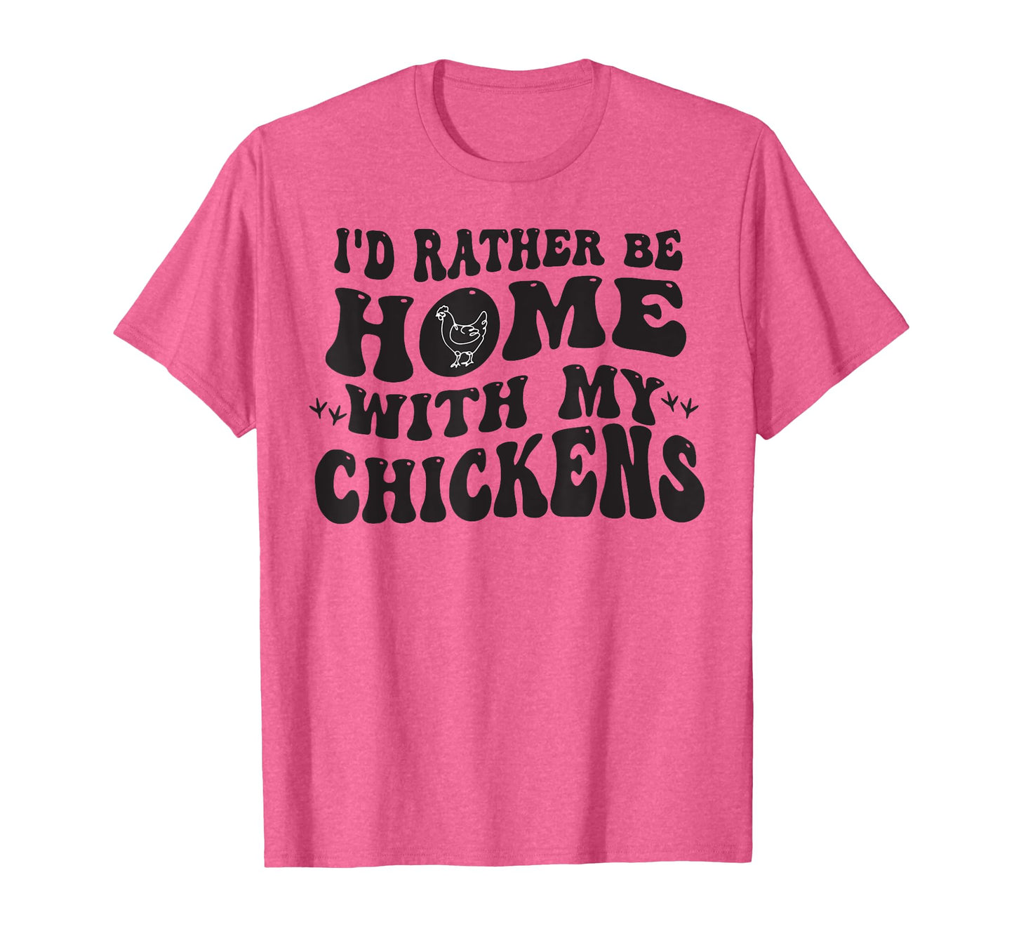 I'd Rather Be Home With My Chickens T-Shirt
