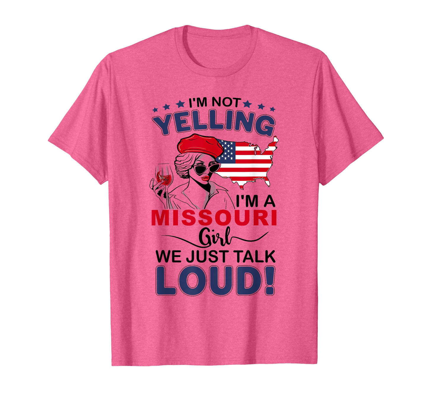 I'm Not Yelling I'm A Missouri Girl We Just Talk Loud T-Shirt