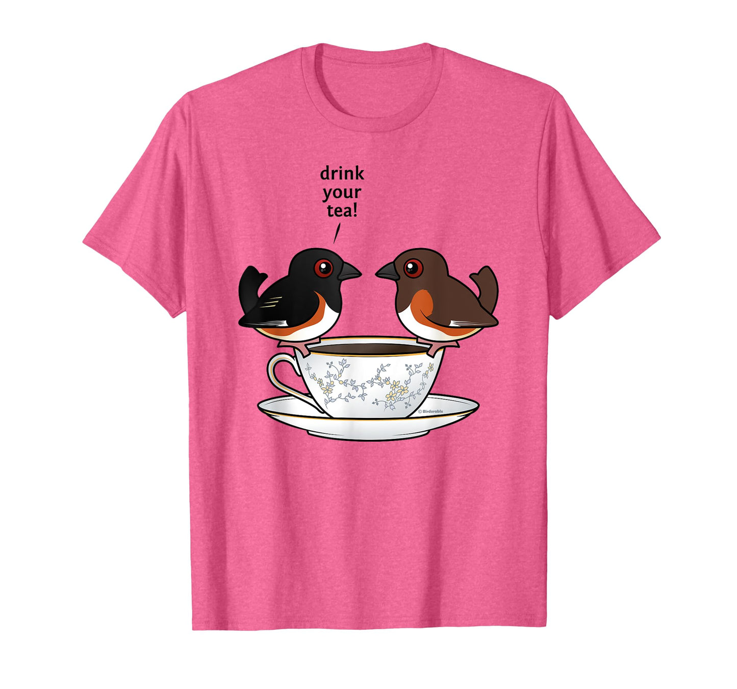 Funny Cute Cartoon Birds Eastern Towhee Drink Your Tea Gift T-Shirt