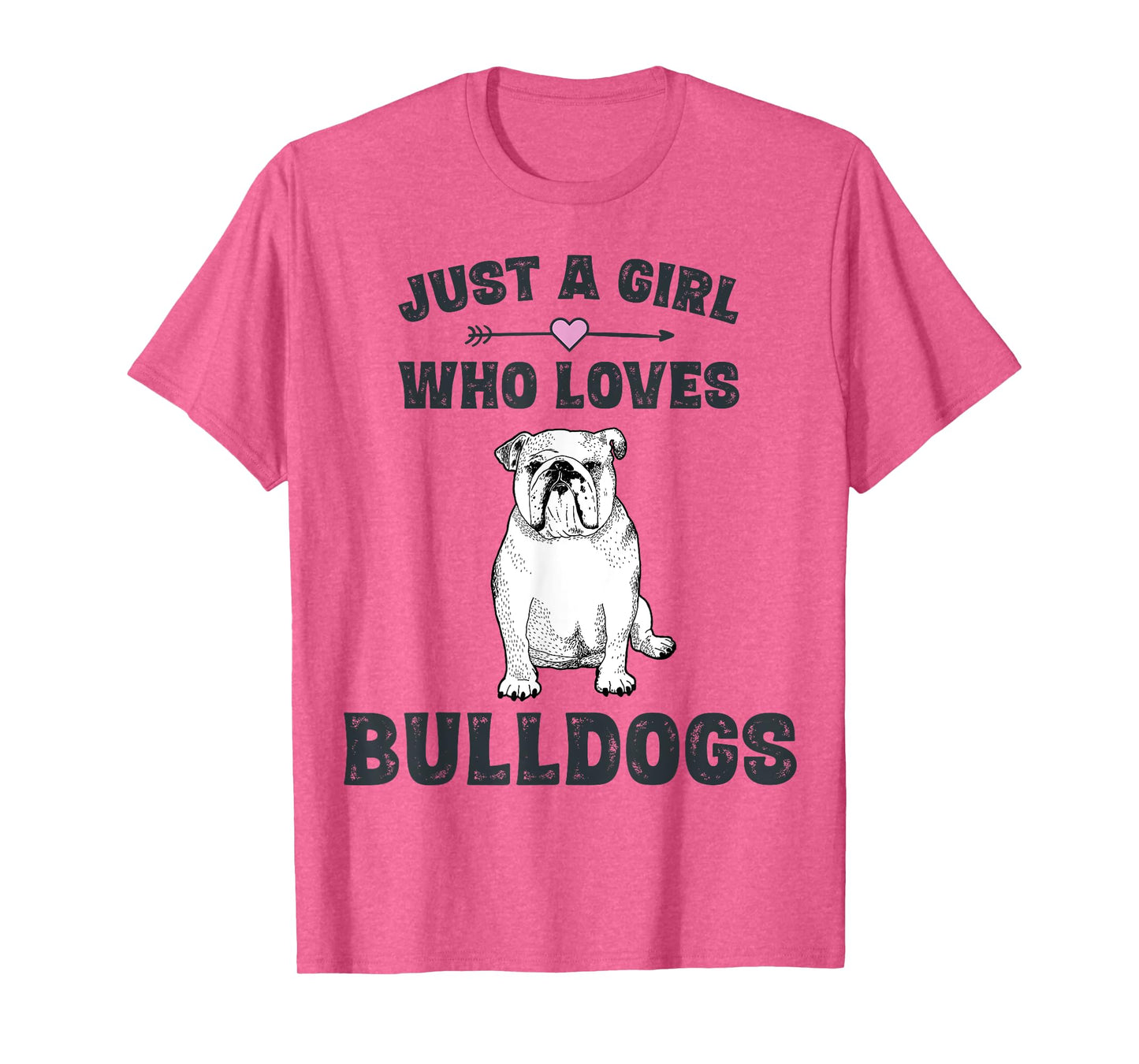 Just A Girl Who Loves Bulldogs Tshirt English Bulldog Gifts T-Shirt