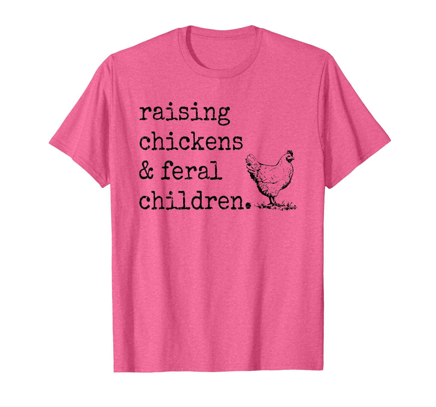 Raising Chickens And Feral Children T-Shirt