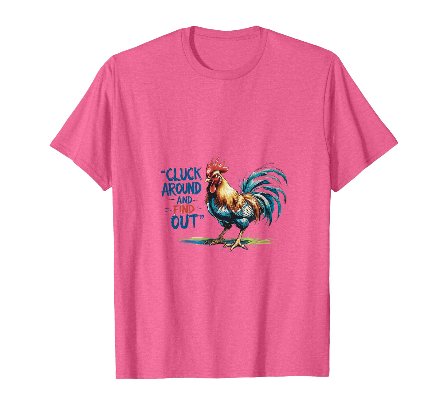 Cluck around and find out T-Shirt