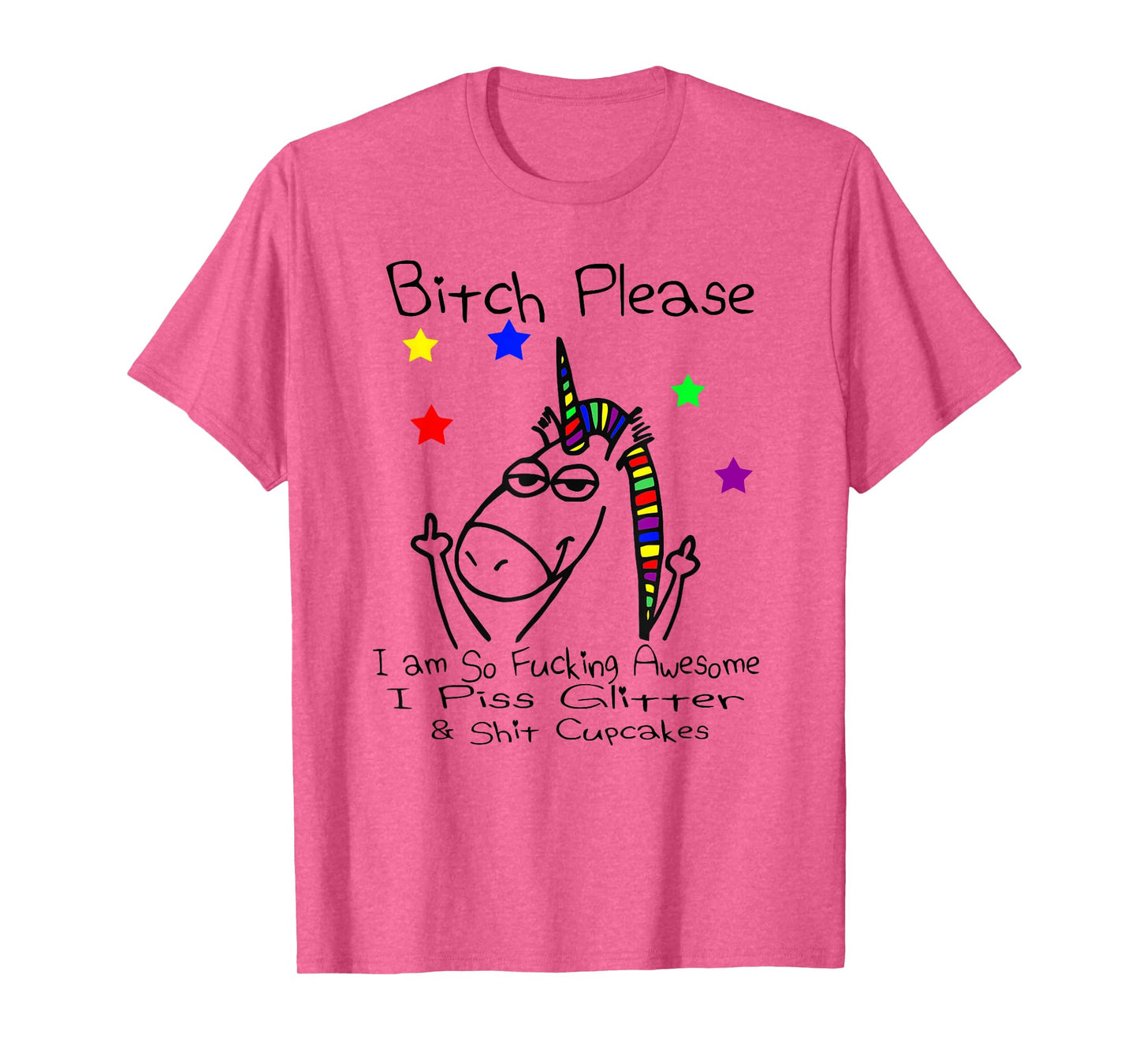 Bitch Please I Shit Cupcakes Funny Crude Unicorn T Shirt T-Shirt