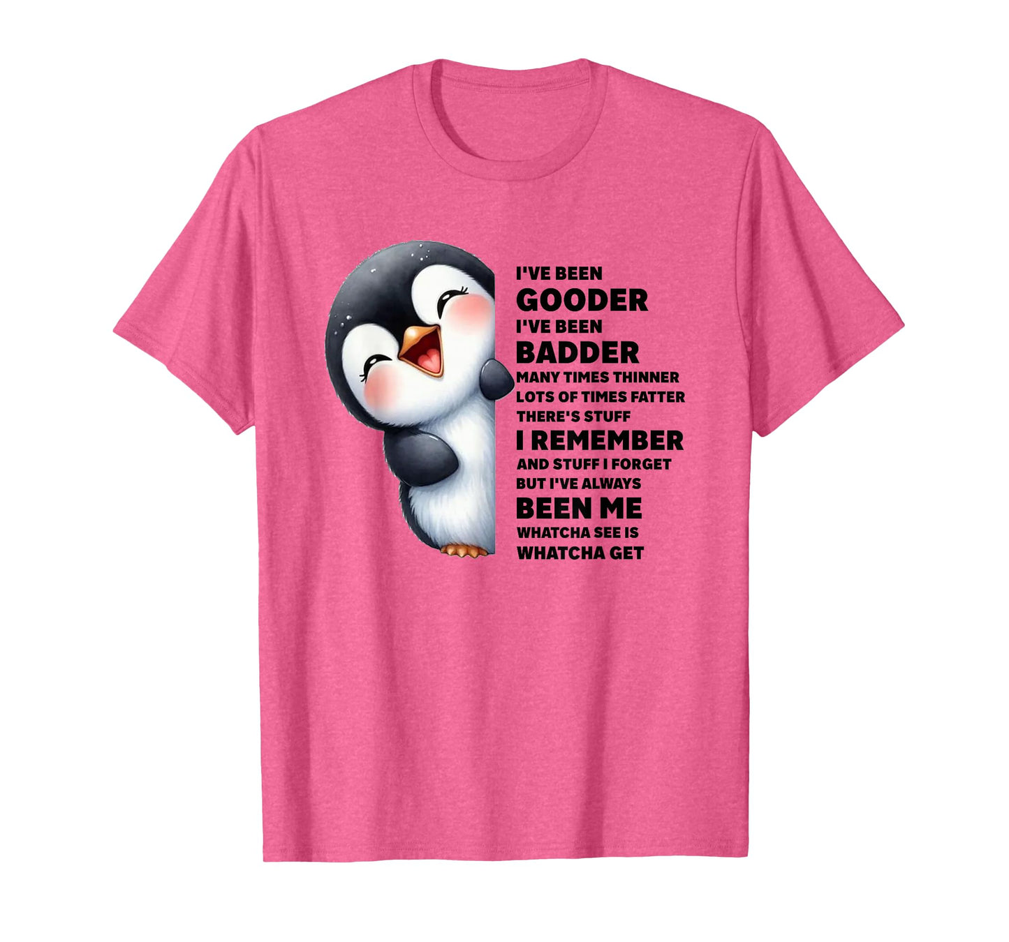 Penguin I’ve Been Gooder I’ve Been Badder Funny Quote T-Shirt