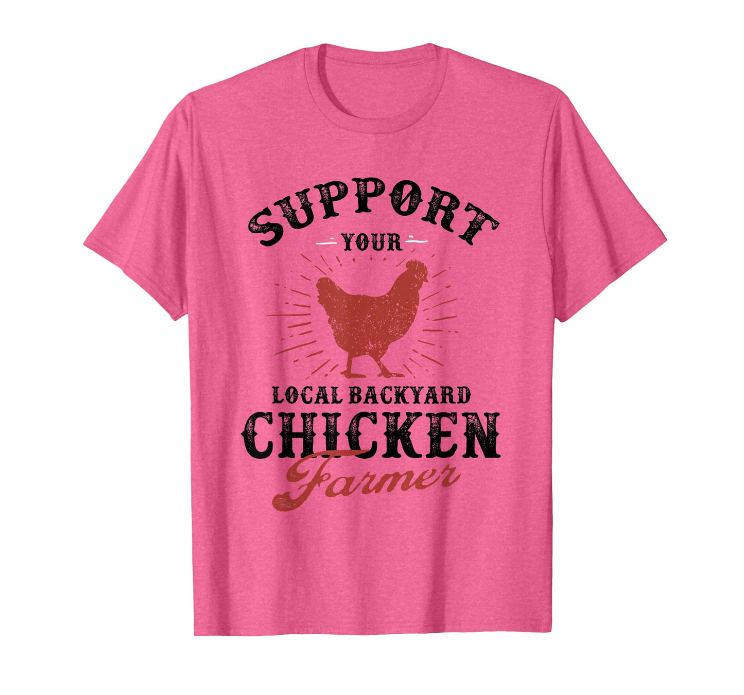 Support Your Local Backyard Chicken Farmer Poultry Farming T-Shirt