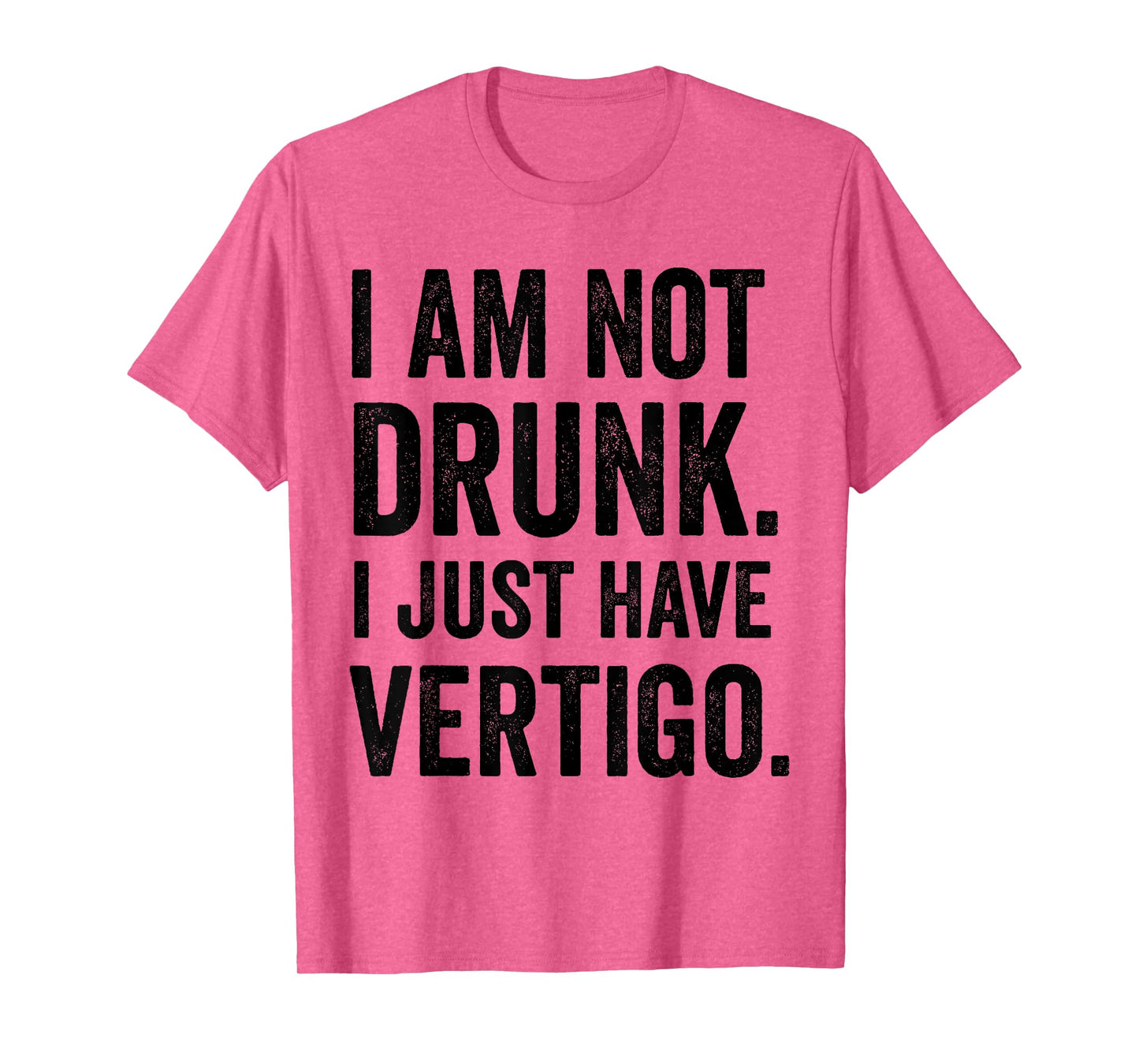 I Am Not Drunk I Just Have Vertigo Funny Drinking Lovers T-Shirt