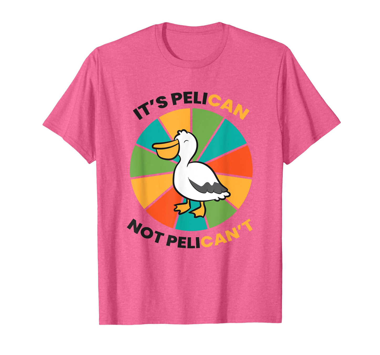 It's Pelican Not Pelicant Funny Pelican T-Shirt