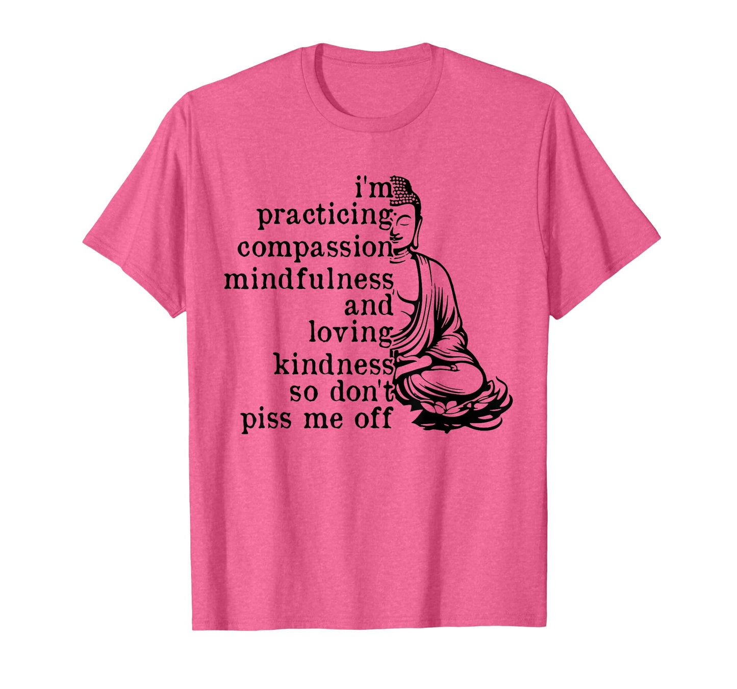 I'm Practicing Compassion Mindfulness Loving Kindness Buddha T-Shirt