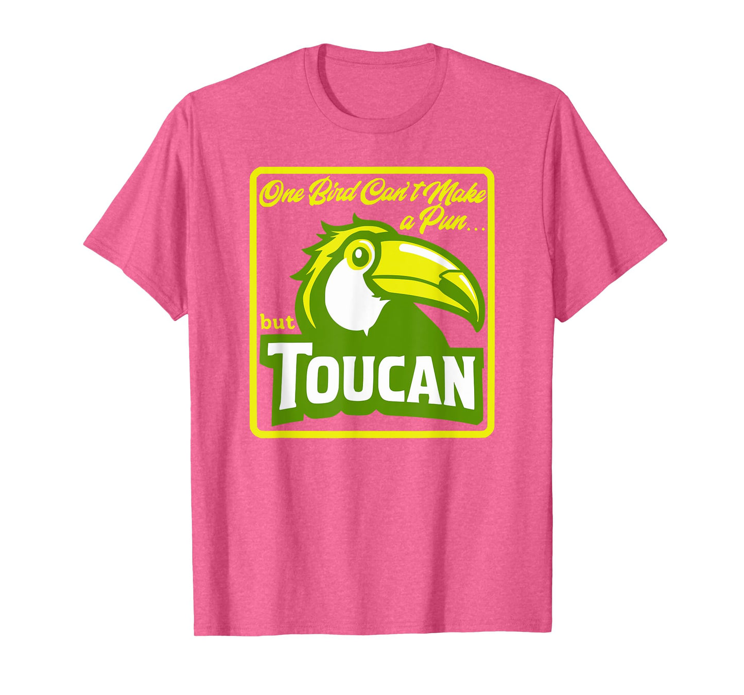 One Bird Can't Make a Pun But Toucan Funny Bird Pun Dad Joke T-Shirt