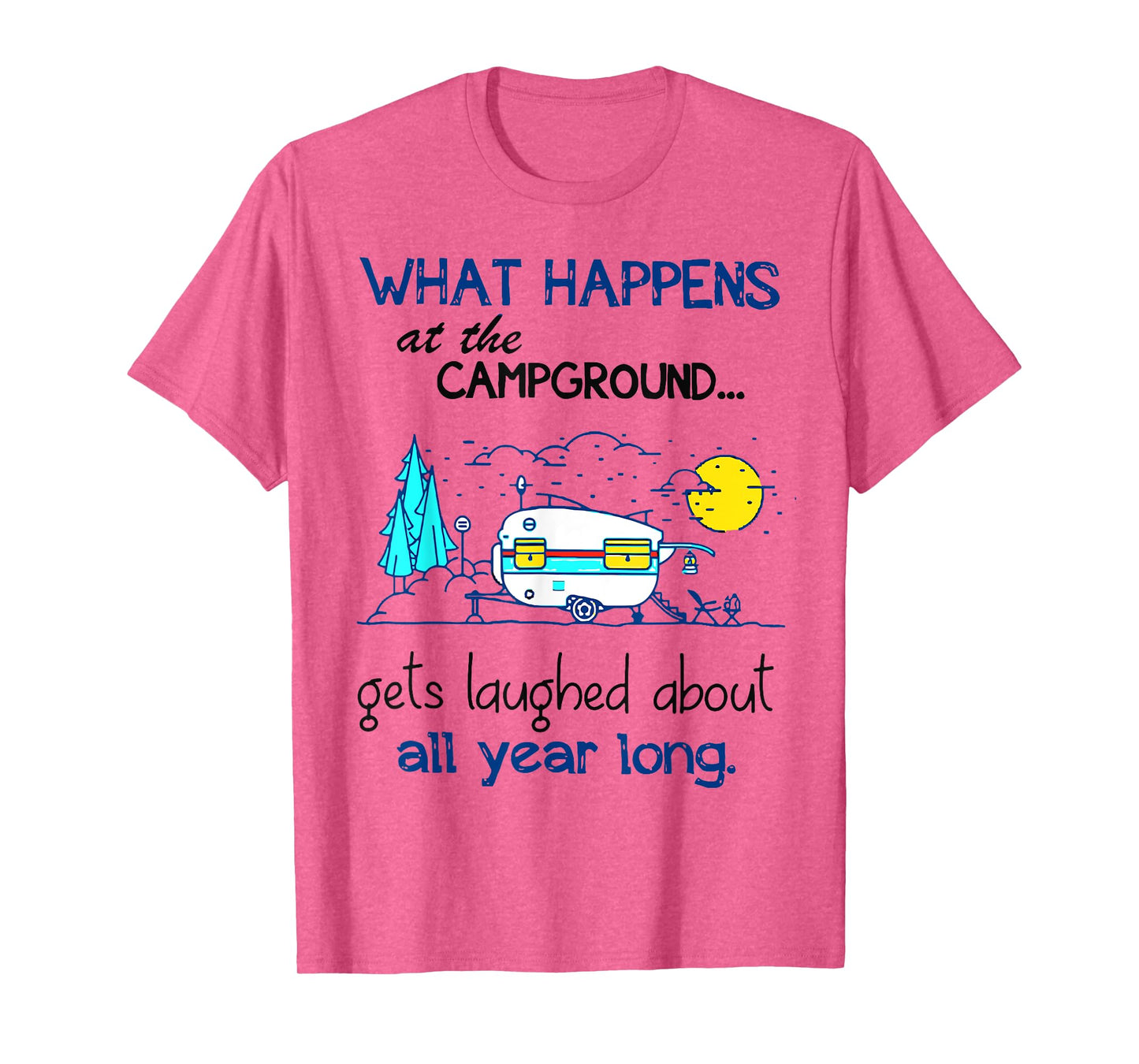 What Happens At The Campground - Funny Camping Gift T-Shirt