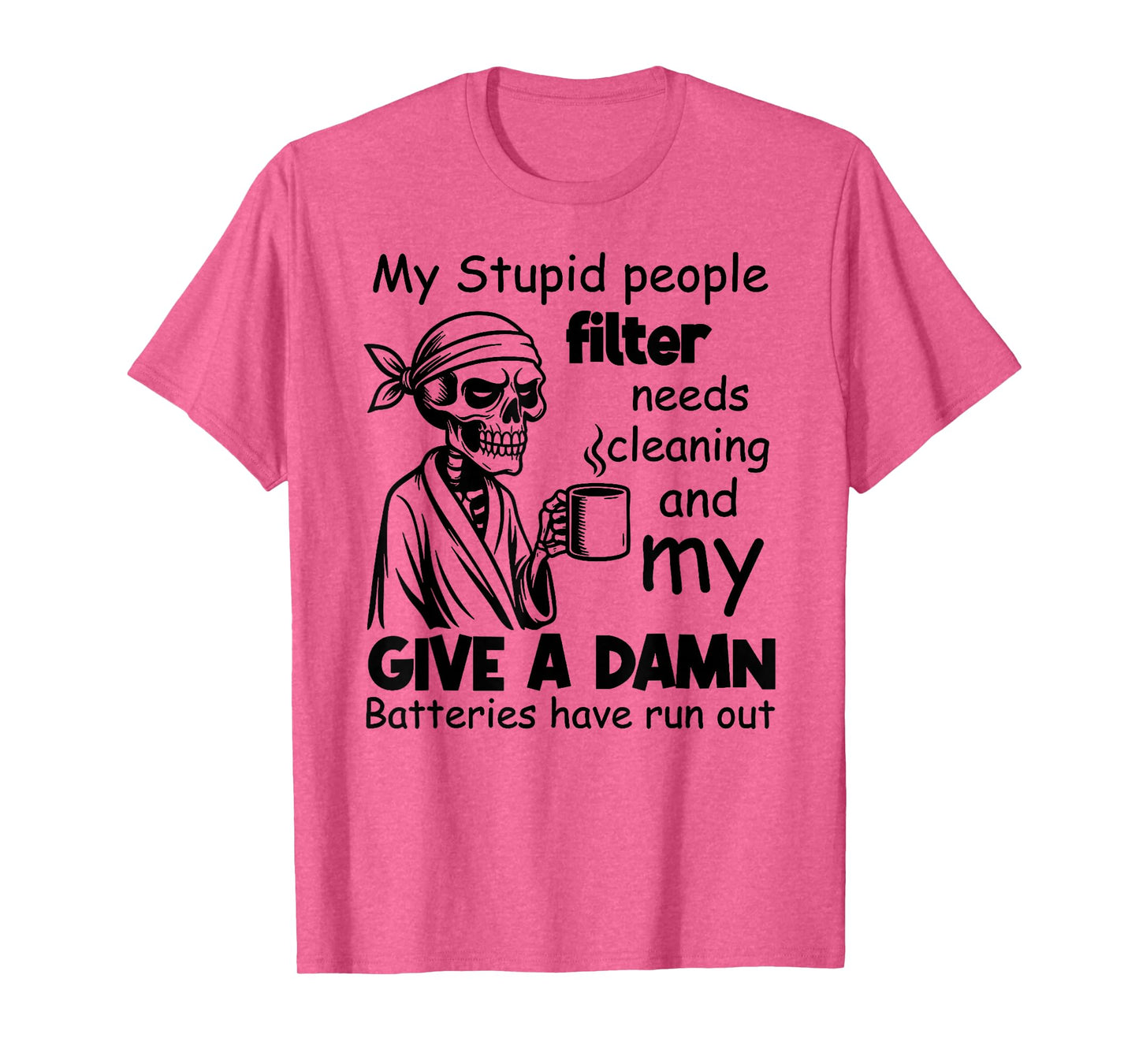 I Am Out of Order Until Further Notice My Stupid People T-Shirt