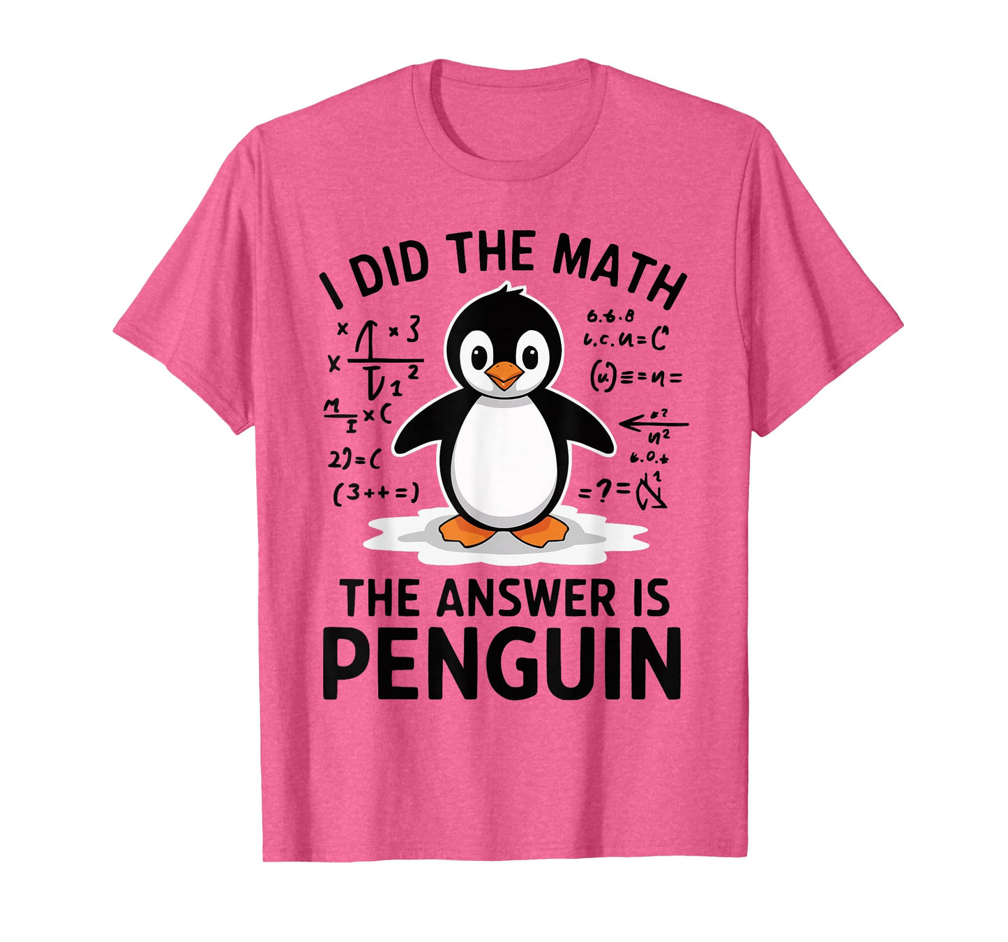 I Did the Math The Answer is Penguin Funny Math Teacher T-Shirt