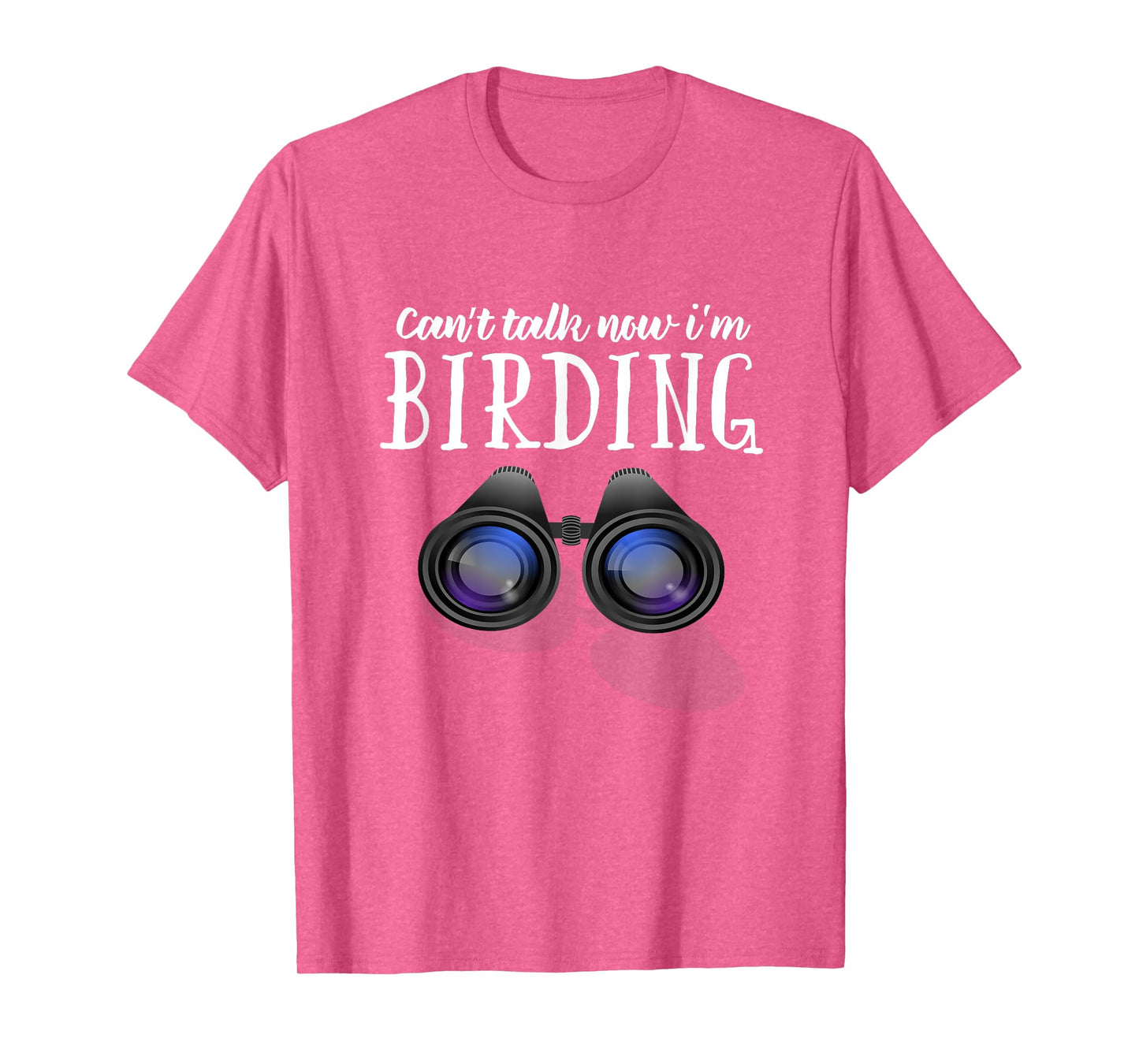 Funny BIrd watching T Shirt, Birding Shirt Can't Talk Now T-Shirt