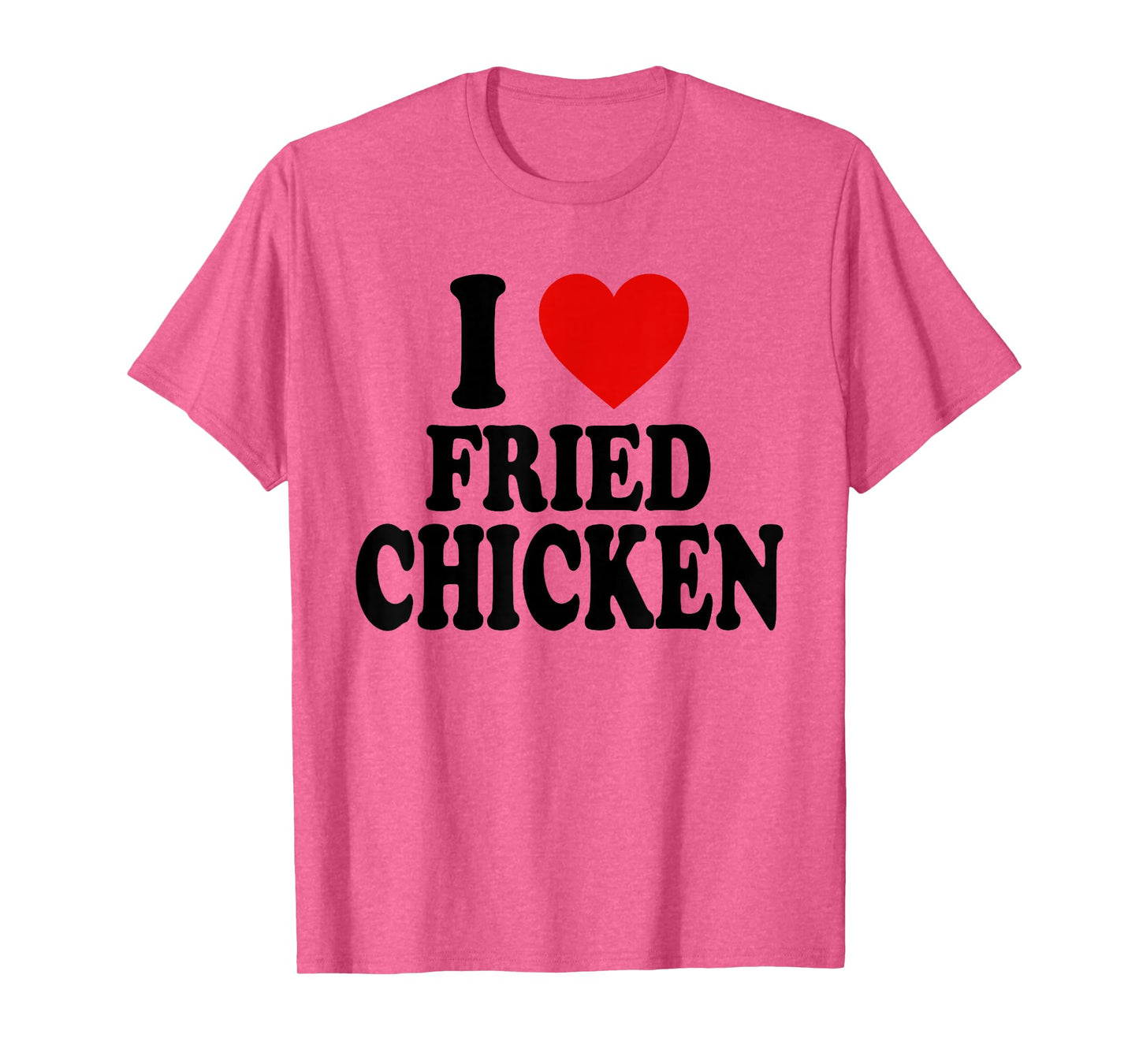 I HEART LOVE FRIED CHICKEN T-Shirt