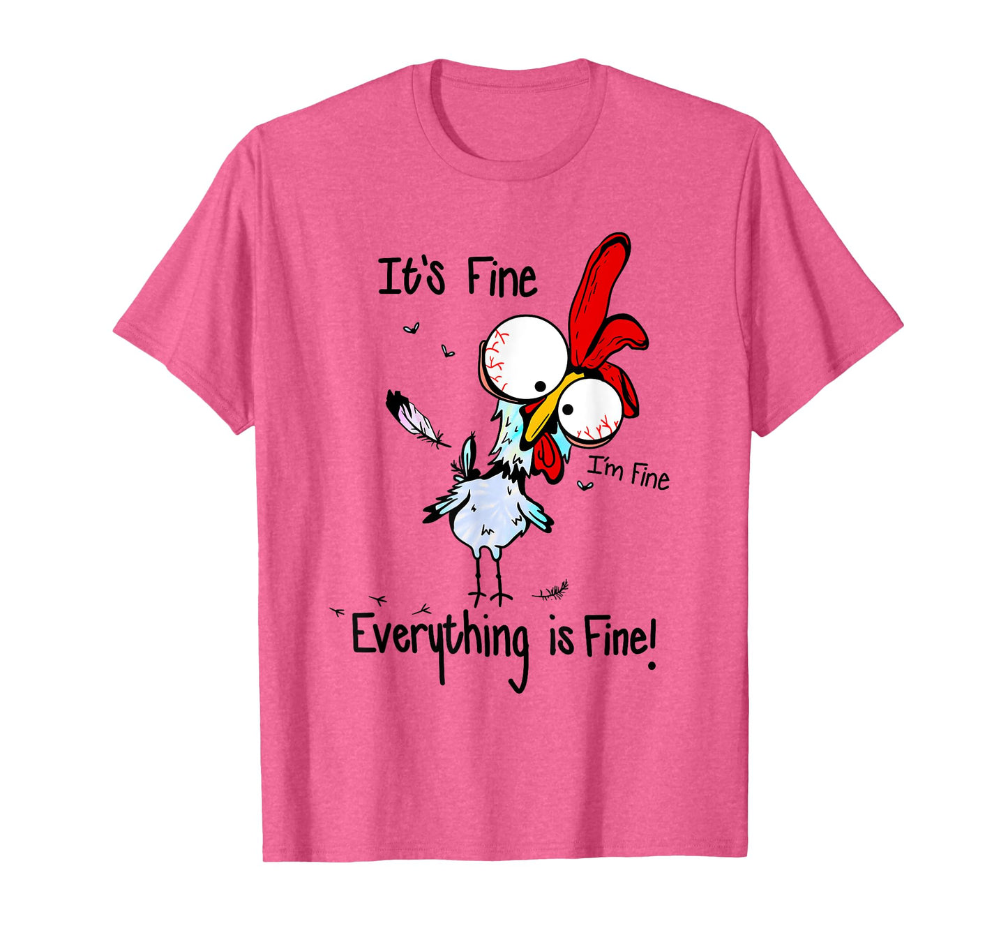 It's Fine I'm Fine Everything Is Fine Funny Chicken Graphic T-Shirt