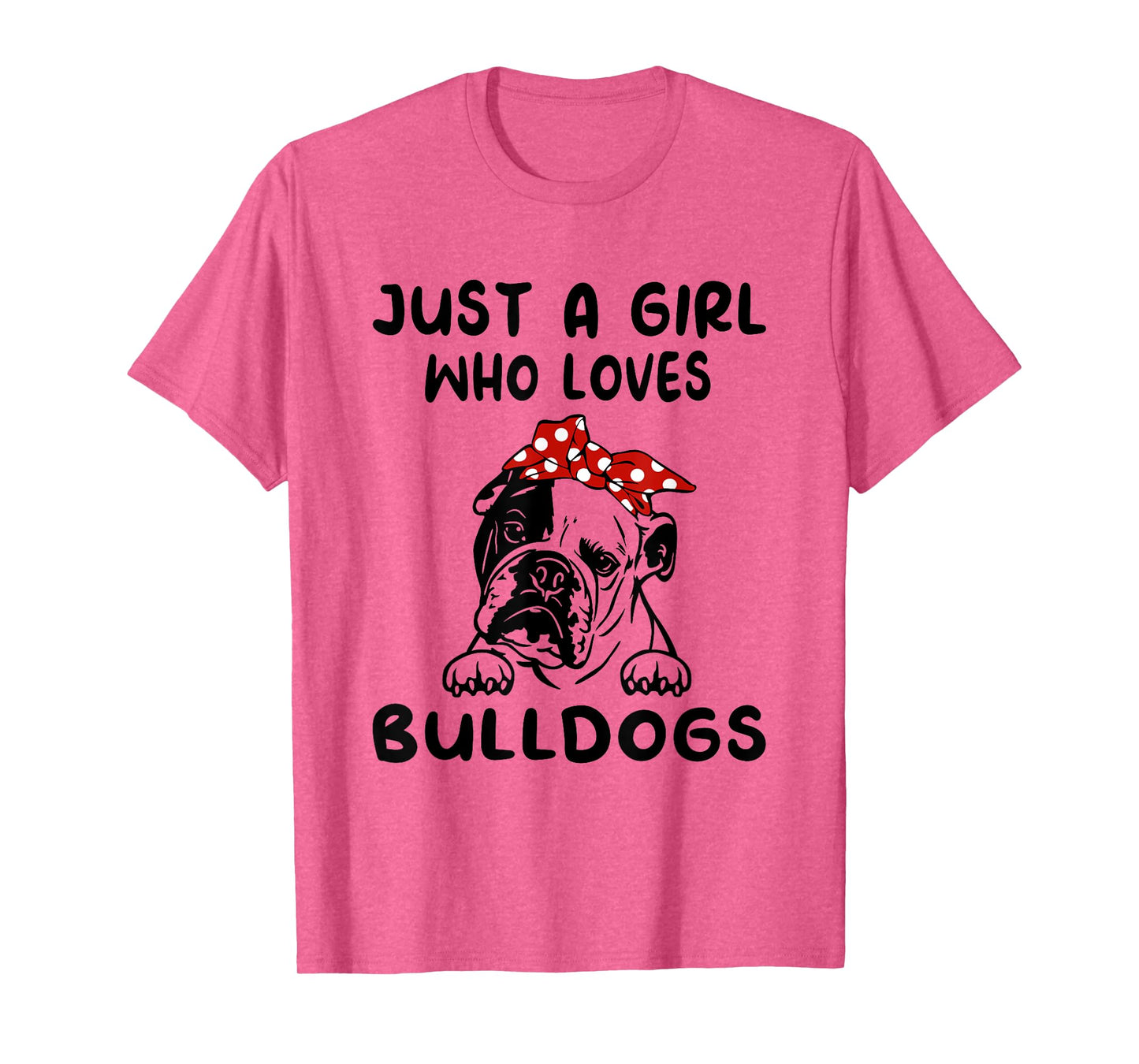 Just A Girl Who Loves Bulldogs Tshirt English Bulldog Gifts T-Shirt