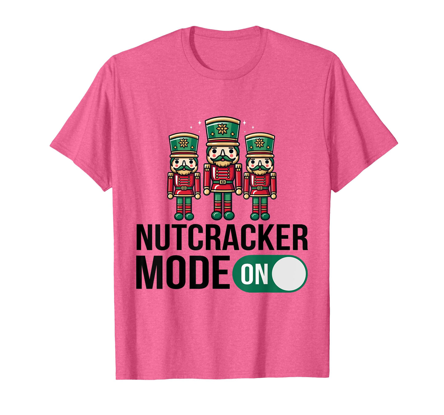 Nutcracker Christmas / Funny Holiday / Xmas Mode On Design T-Shirt