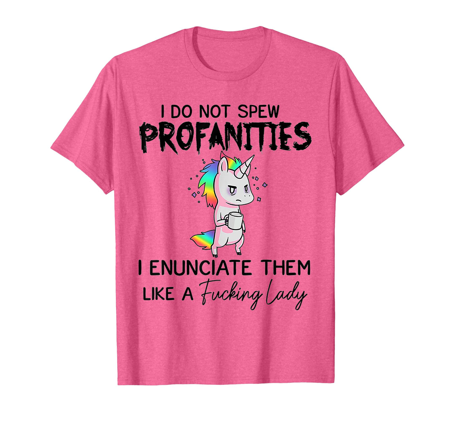 Unicorn I Don't Spew Profanities I Enunciate Them T-Shirt