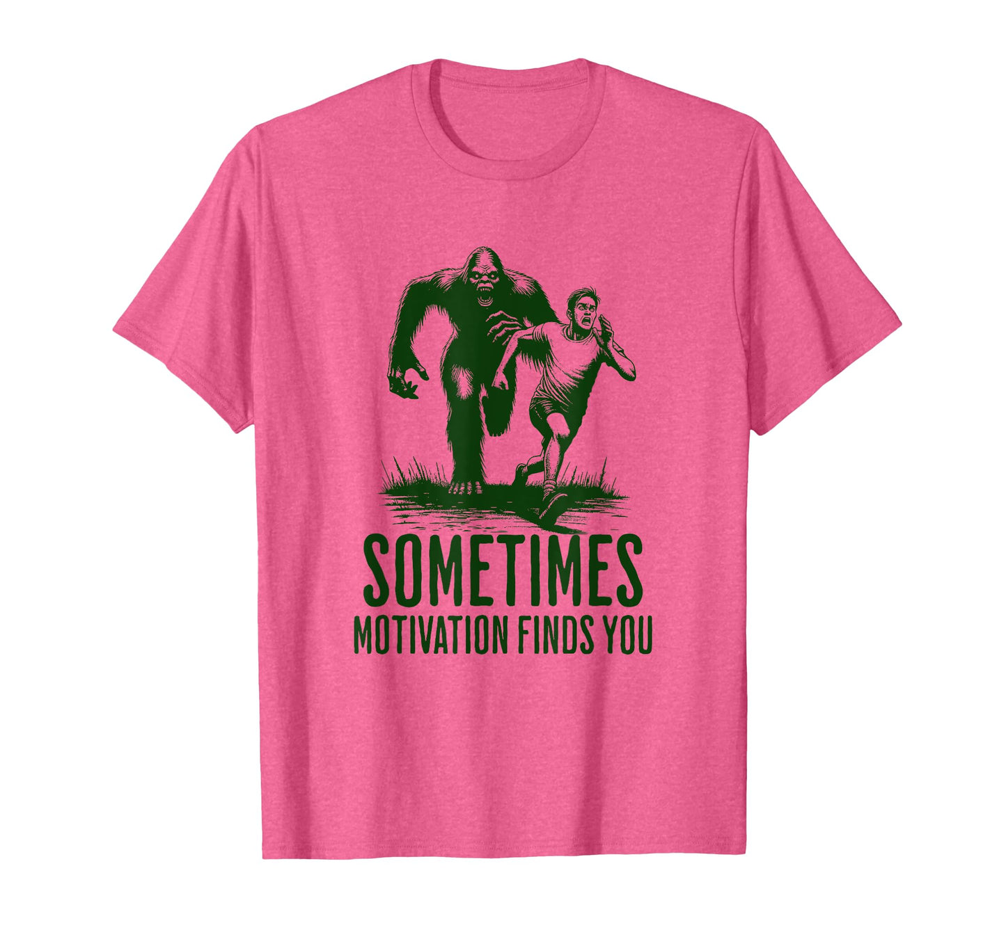 SOMETIMES MOTIVATION FINDS YOU - Funny Bigfoot Running T-Shirt