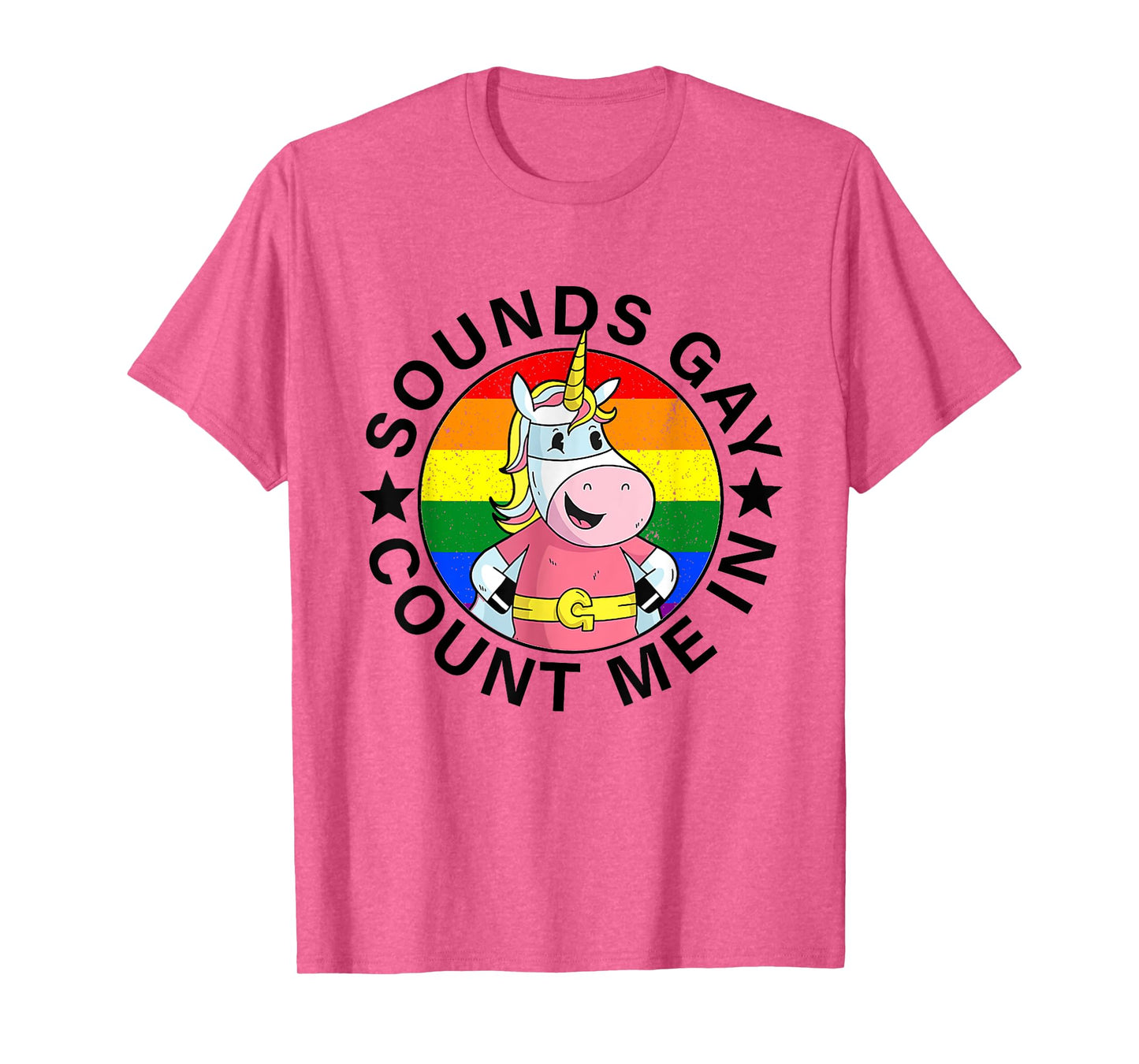 Sounds Gay Count Me In Unicorn Rainbow Flag LGBT Gay Pride T-Shirt