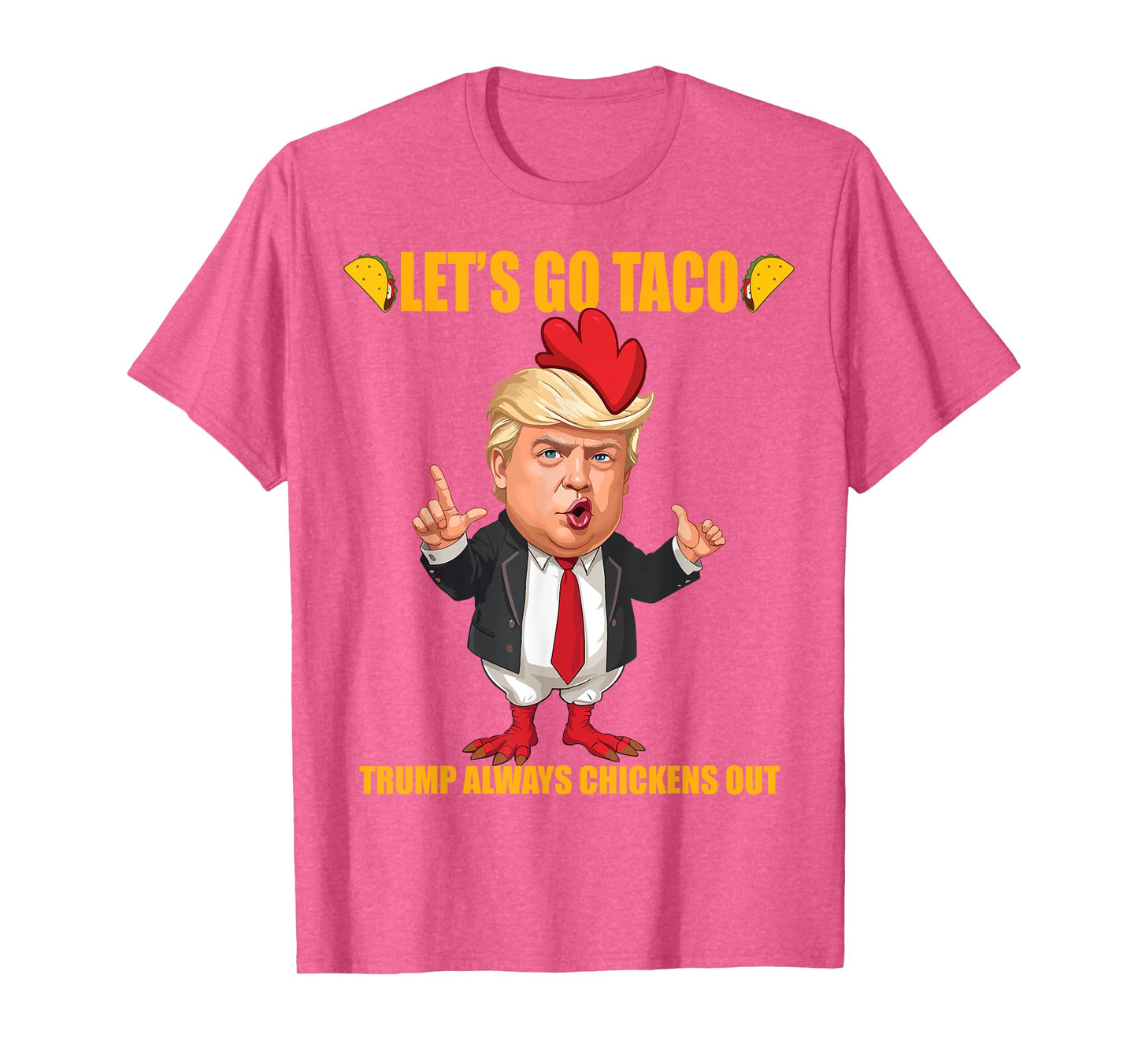 Let's Go Taco Trump Always Chickens Out Funny Taco Trump T-Shirt