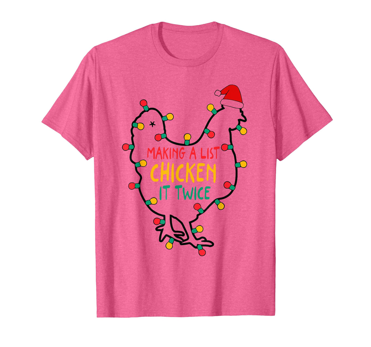 Making A List Chicken It Twice Christmas Santa Hat Farm T-Shirt