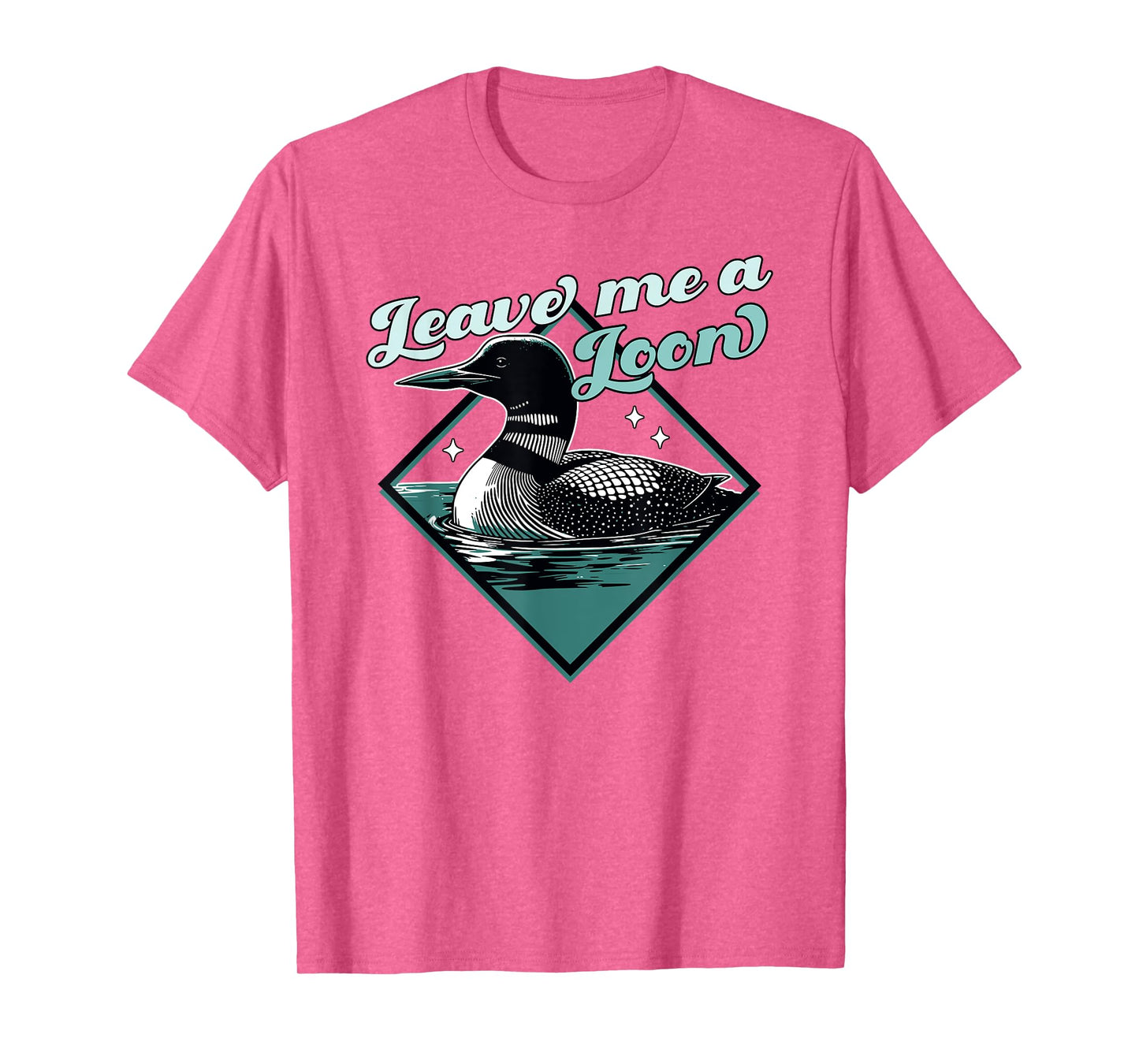 Leave Me A Loon Bird - Funny Bird Watcher - Common Loon Bird T-Shirt