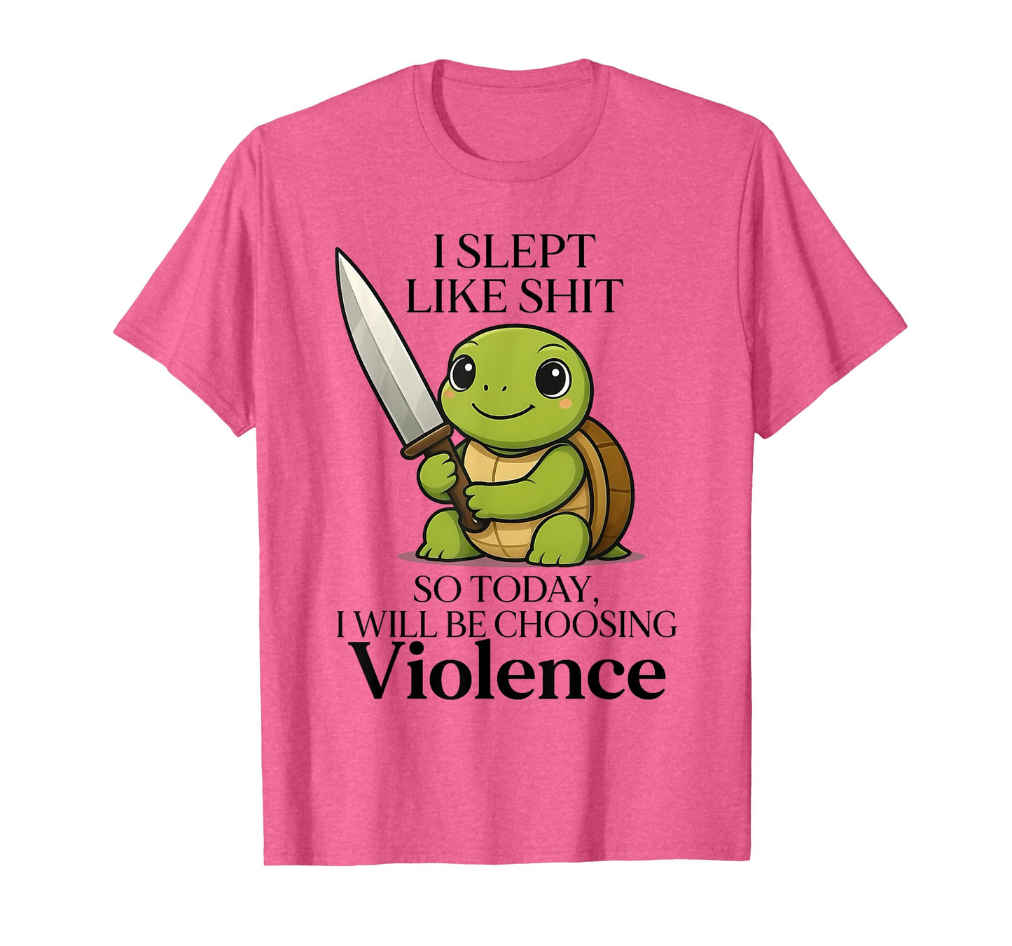 I Slept Like Shit So Today Will Be Choosing Violence Turtle T-Shirt