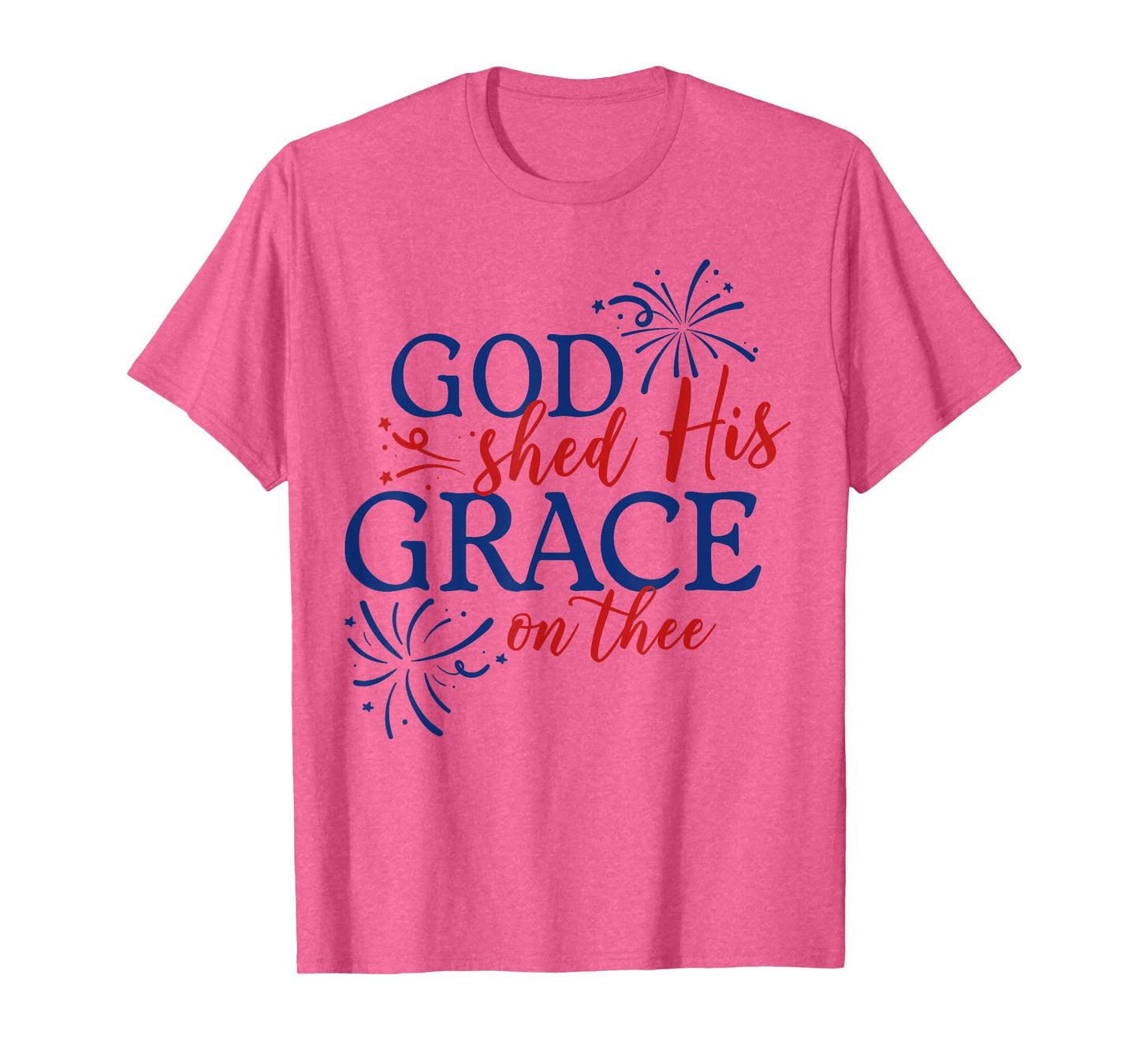 God Shed His Grace On Thee Jesus Christ American 4th Of July T-Shirt