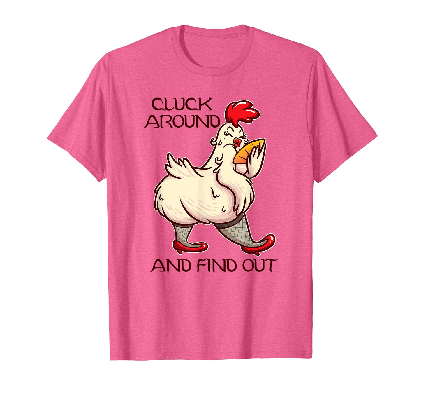 Cluck Around And Find Out - White Hen Poult Funny Chicken T-Shirt