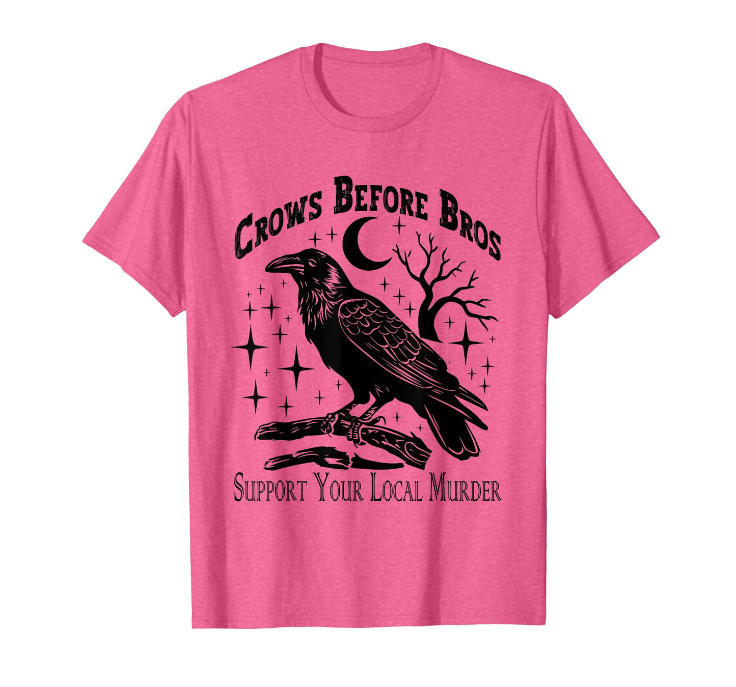 Crows Before Bros Support Your Local Murder - Funny Vintage T-Shirt