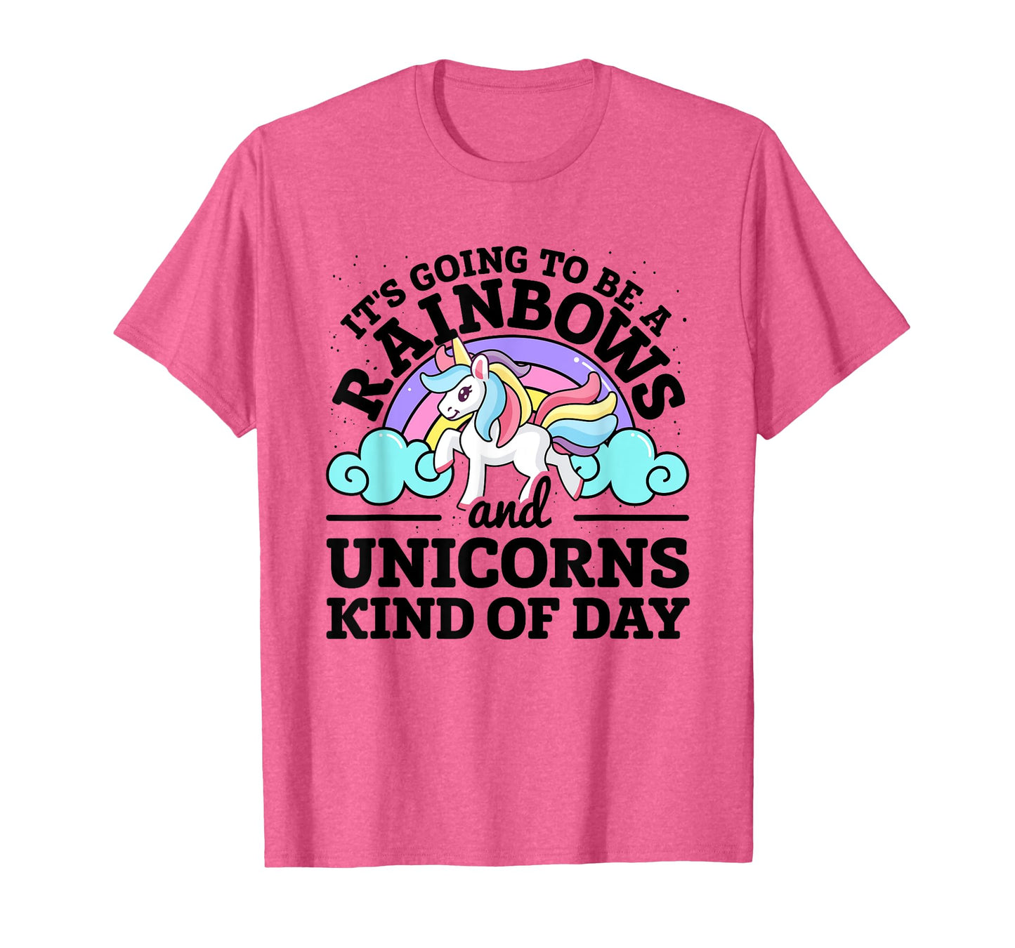 It's Going To Be A Rainbows And Unicorns Kind Of Day Unicorn T-Shirt