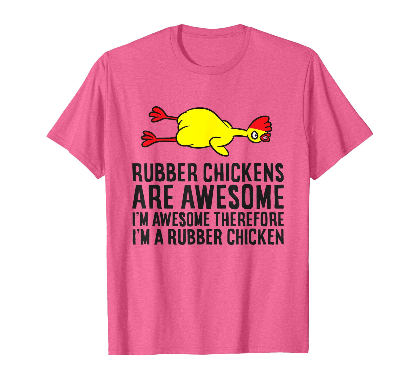 Rubber Chickens Are Awesome I'm Awesome I'm A Rubber Chicken T-Shirt