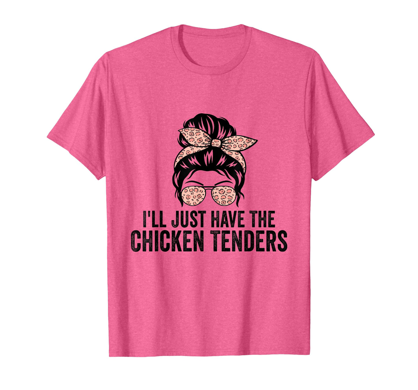 I'll Just Have The Chicken Tenders Funny Chicken Lovers T-Shirt