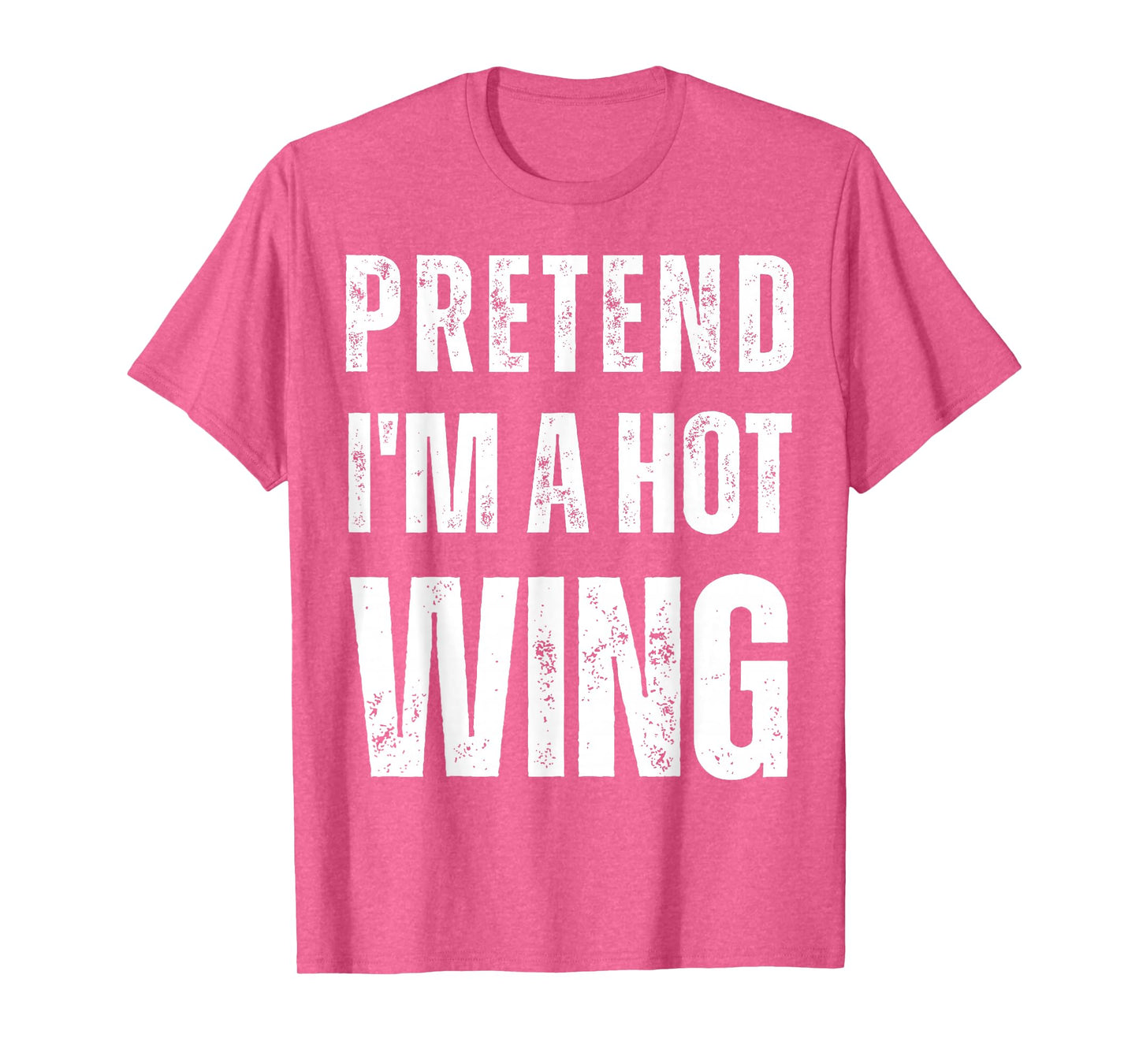 Pretend I'm a Hot Wing Matching Costume Funny Halloween T-Shirt