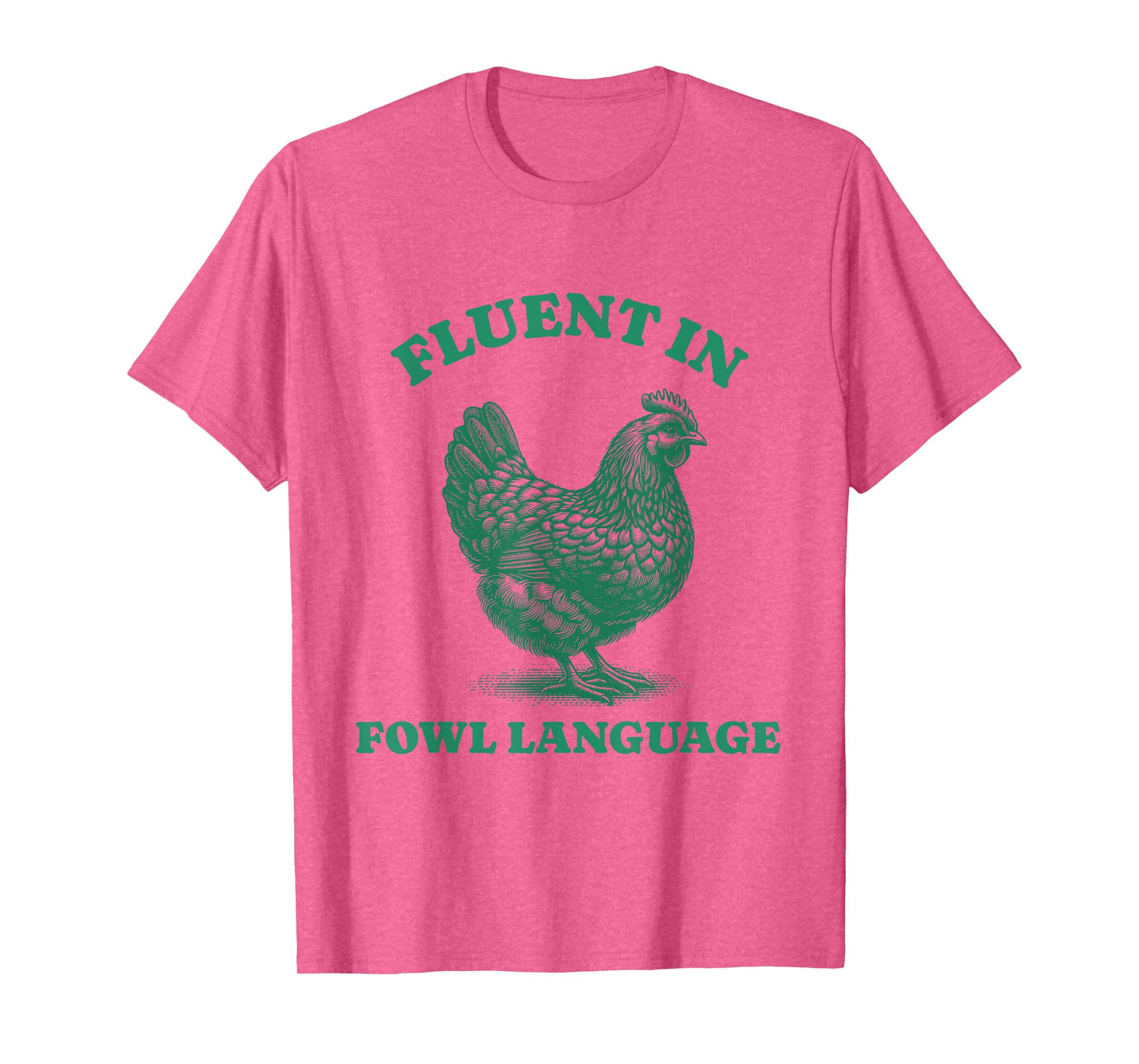 Funny Sarcastic Fluent In Fowl Language Chicken Lover T-Shirt