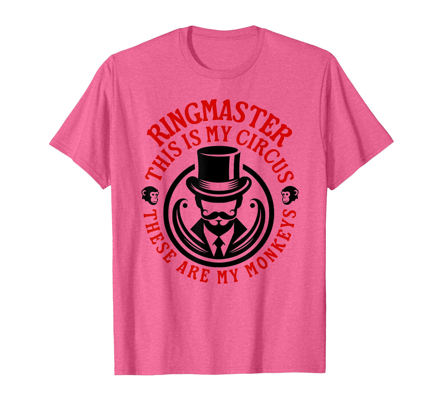 This is my Circus, These are my Monkeys - Ringmaster T-Shirt