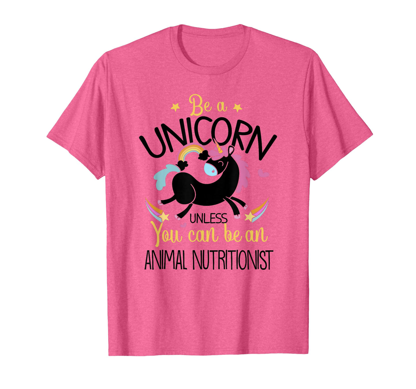 Animal Nutritionist Be A Unicorn - Animal Lover Pet Health T-Shirt