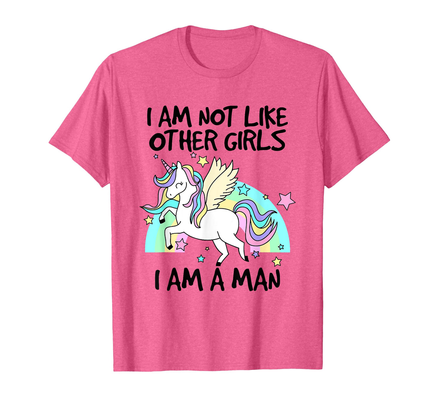 I Am Not Like Other Girls I Am A Man Lovely Unicorn T-Shirt