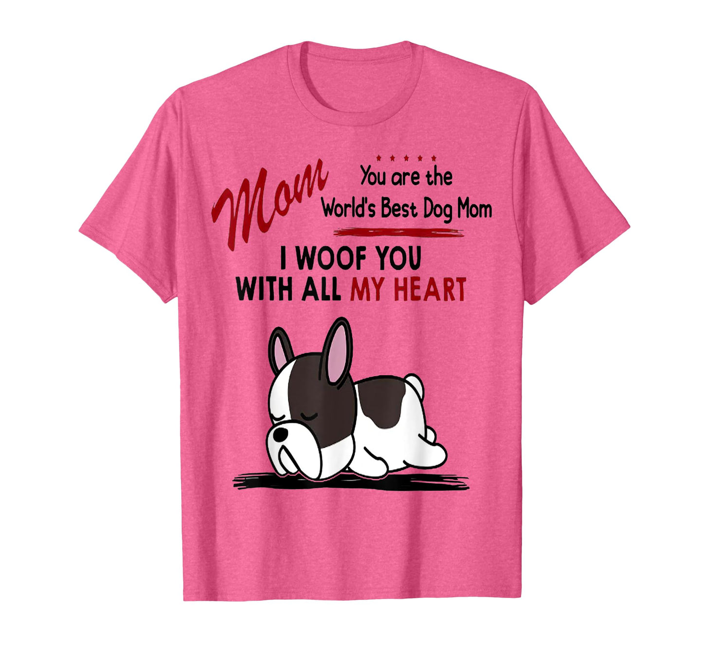 Mom You Are The World's Best Dog Mom I Woof You With All T-Shirt for Men Women