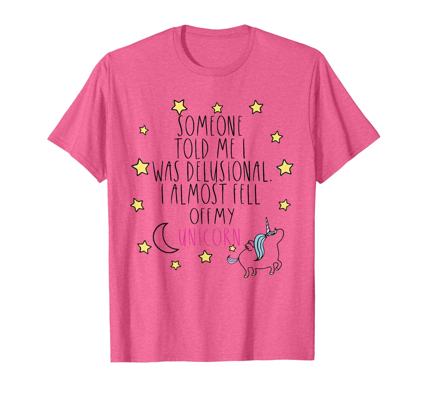Someone Told Me I Was Delusional Funny T-Shirt