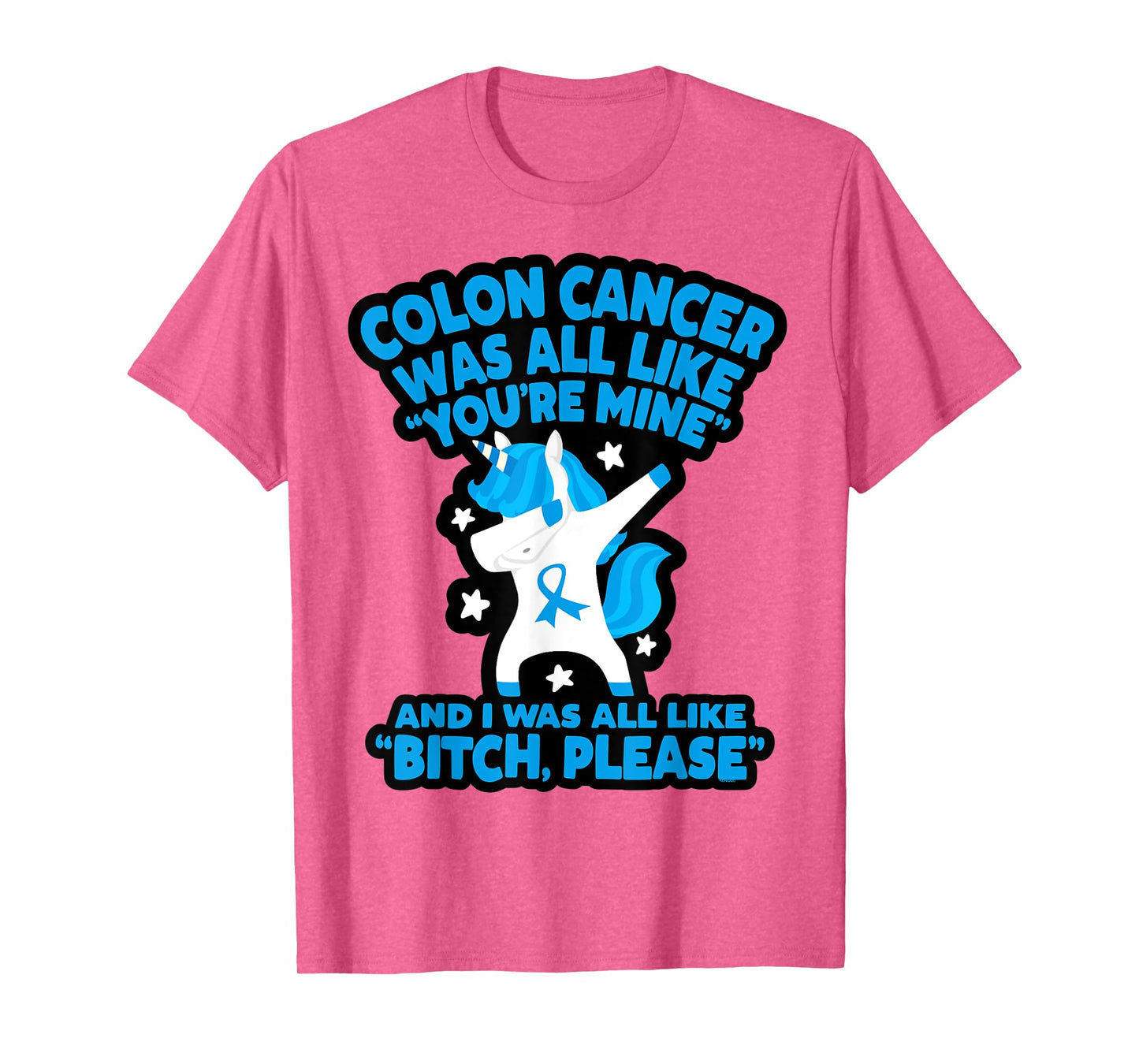 Colon Cancer Bitch Please Quote Funny Unicorn T-Shirt