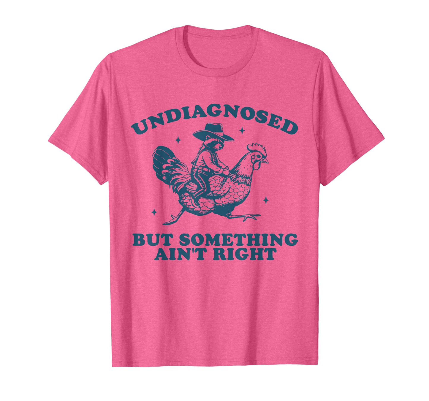 Undiagnosed But Something Ain't Right Raccoon Chicken Cowboy T-Shirt