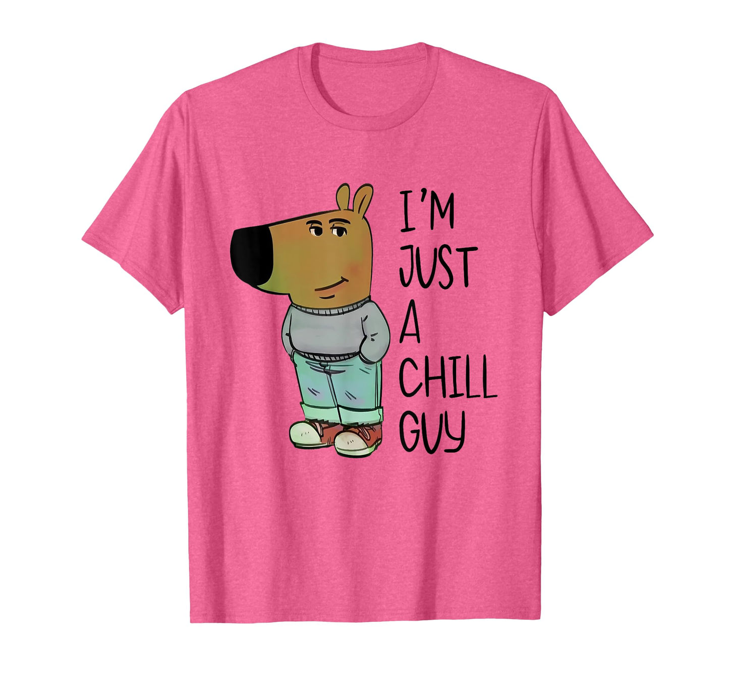 I'm Just A Chill Guy Funny Meme T-Shirt