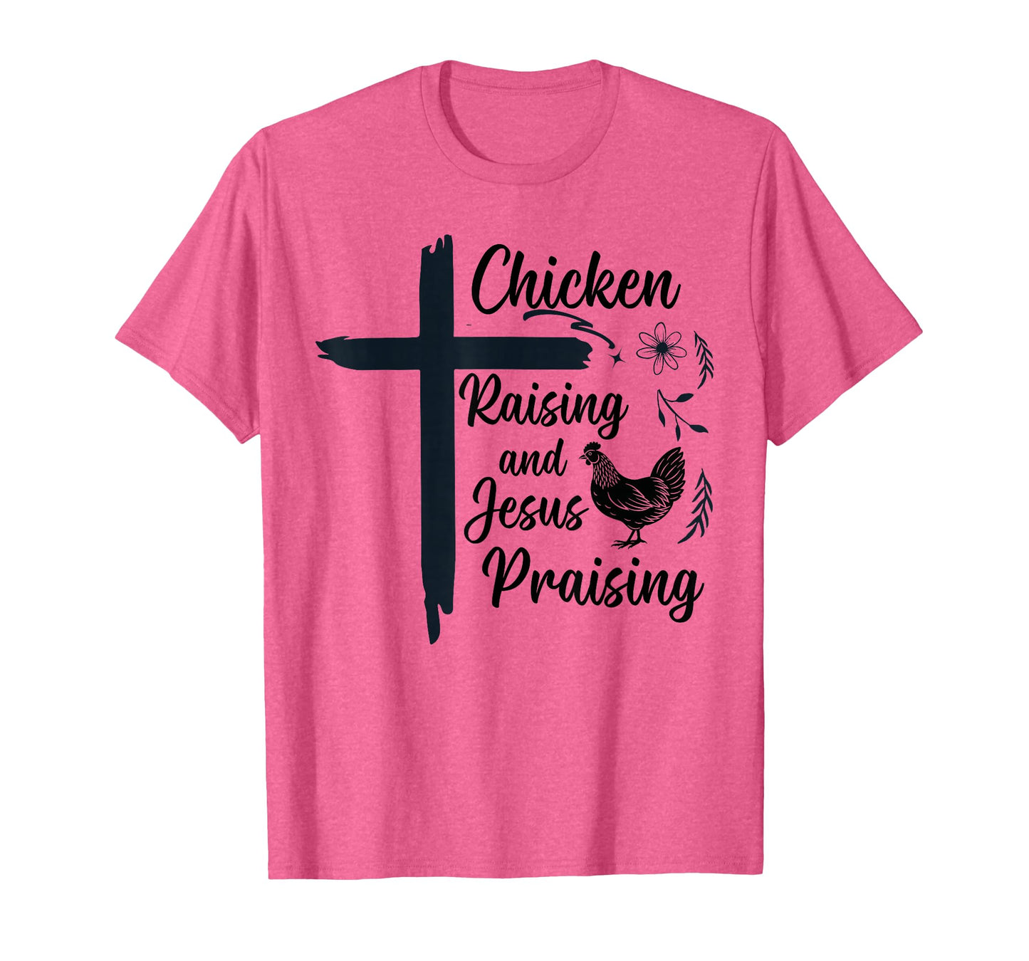 Chicken Raising and Jesus Praising Farm Religious Christians T-Shirt